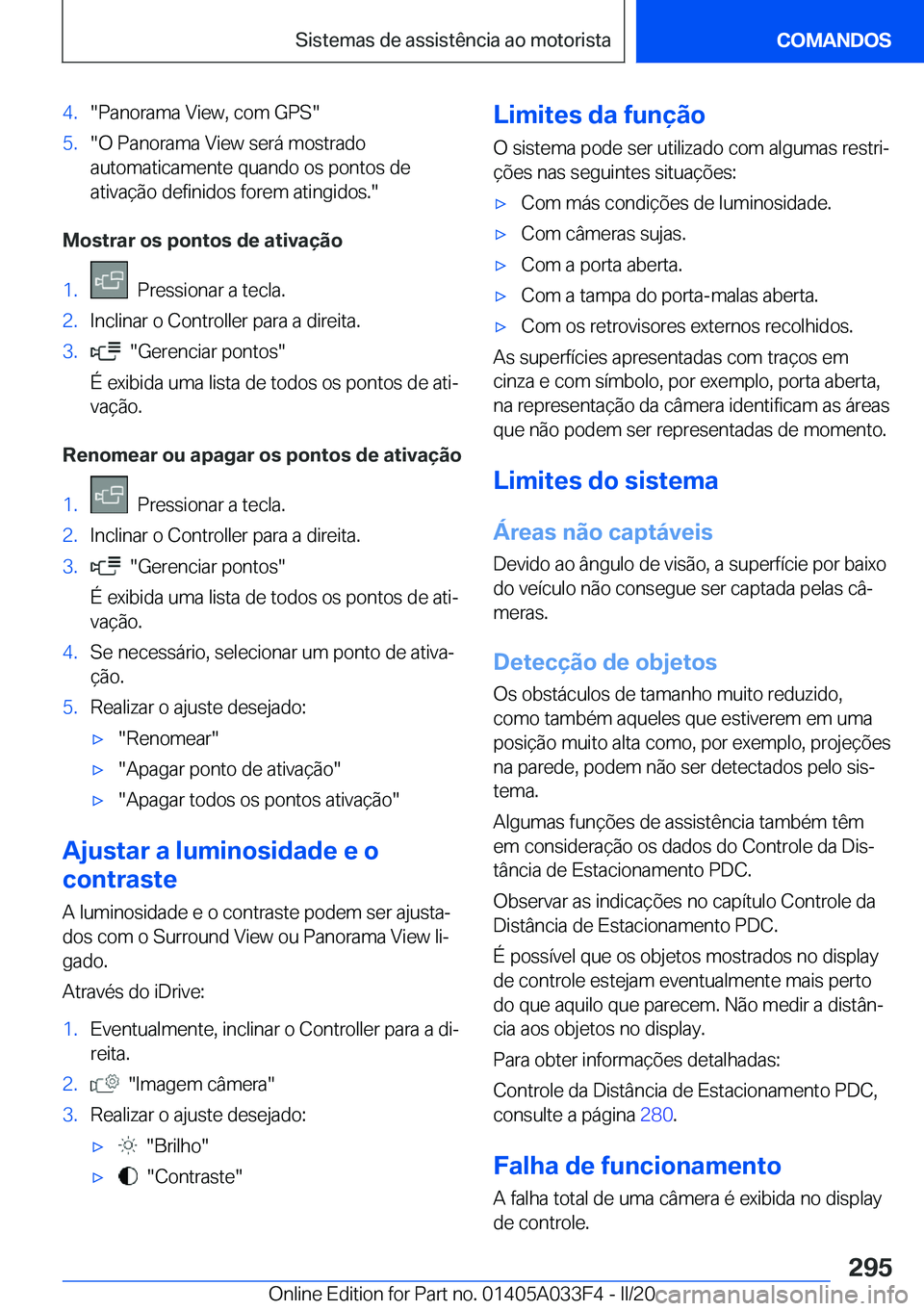 BMW X5 M 2020  Manual do condutor (in Portuguese) �4�.��P�a�n�o�r�a�m�a��V�i�e�w�,��c�o�m��G�P�S��5�.��O��P�a�n�o�r�a�m�a��V�i�e�w��s�e�r�á��m�o�s�t�r�a�d�o
�a�u�t�o�m�a�t�i�c�a�m�e�n�t�e��q�u�a�n�d�o��o�s��p�o�n�t�o�s��d�e �a�t�i�v�a�
