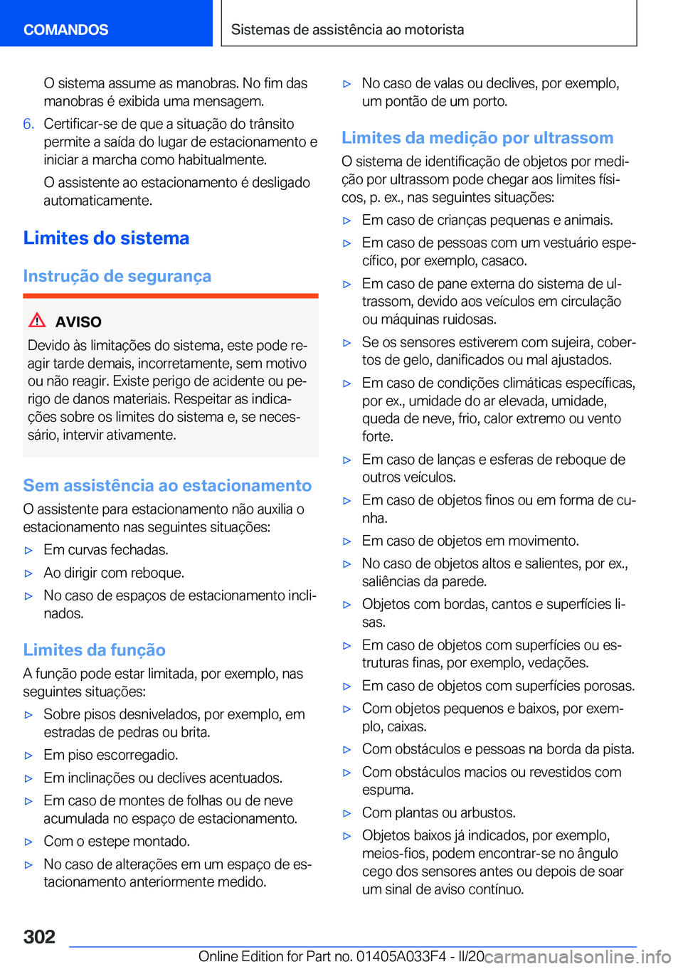 BMW X5 M 2020  Manual do condutor (in Portuguese) �O��s�i�s�t�e�m�a��a�s�s�u�m�e��a�s��m�a�n�o�b�r�a�s�.��N�o��f�i�m��d�a�s
�m�a�n�o�b�r�a�s��é��e�x�i�b�i�d�a��u�m�a��m�e�n�s�a�g�e�m�.�6�.�C�e�r�t�i�f�i�c�a�r�-�s�e��d�e��q�u�e��a��s�i