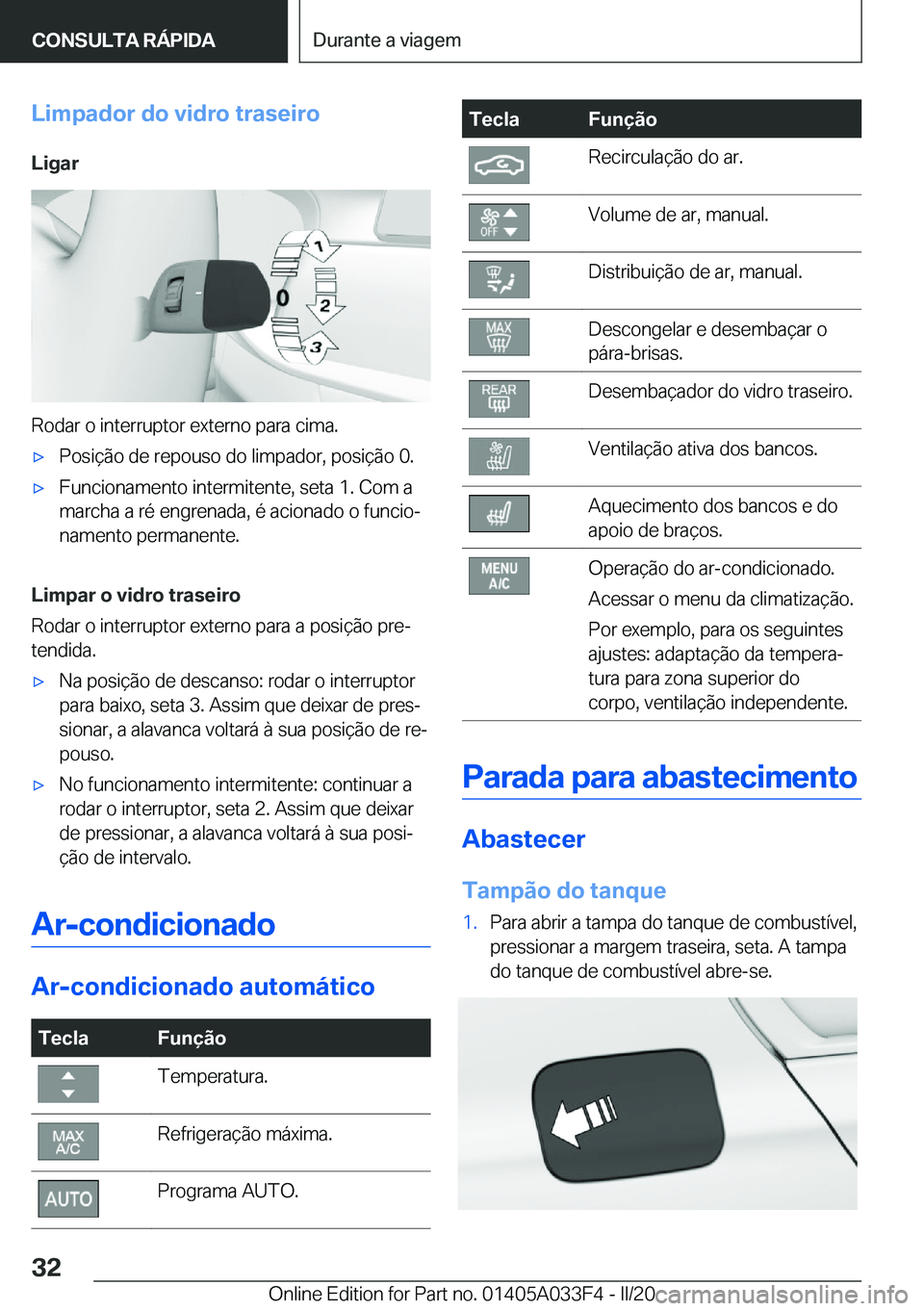 BMW X5 M 2020  Manual do condutor (in Portuguese) �L�i�m�p�a�d�o�r��d�o��v�i�d�r�o��t�r�a�s�e�i�r�o�L�i�g�a�r
�R�o�d�a�r��o��i�n�t�e�r�r�u�p�t�o�r��e�x�t�e�r�n�o��p�a�r�a��c�i�m�a�.
'x�P�o�s�i�