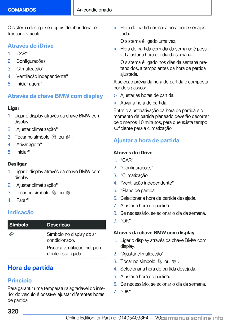 BMW X5 M 2020  Manual do condutor (in Portuguese) �O��s�i�s�t�e�m�a��d�e�s�l�i�g�a�-�s�e��d�e�p�o�i�s��d�e��a�b�a�n�d�o�n�a�r��e
�t�r�a�n�c�a�r��o��v�e�