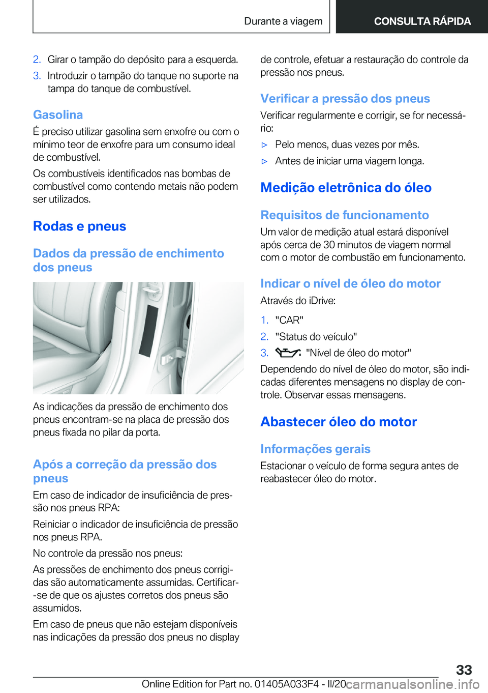 BMW X5 M 2020  Manual do condutor (in Portuguese) �2�.�G�i�r�a�r��o��t�a�m�p�ã�o��d�o��d�e�p�ó�s�i�t�o��p�a�r�a��a��e�s�q�u�e�r�d�a�.�3�.�I�n�t�r�o�d�u�z�i�r��o��t�a�m�p�ã�o��d�o��t�a�n�q�u�e��n�o��s�u�p�o�r�t�e��n�a�t�a�m�p�a��d�o�