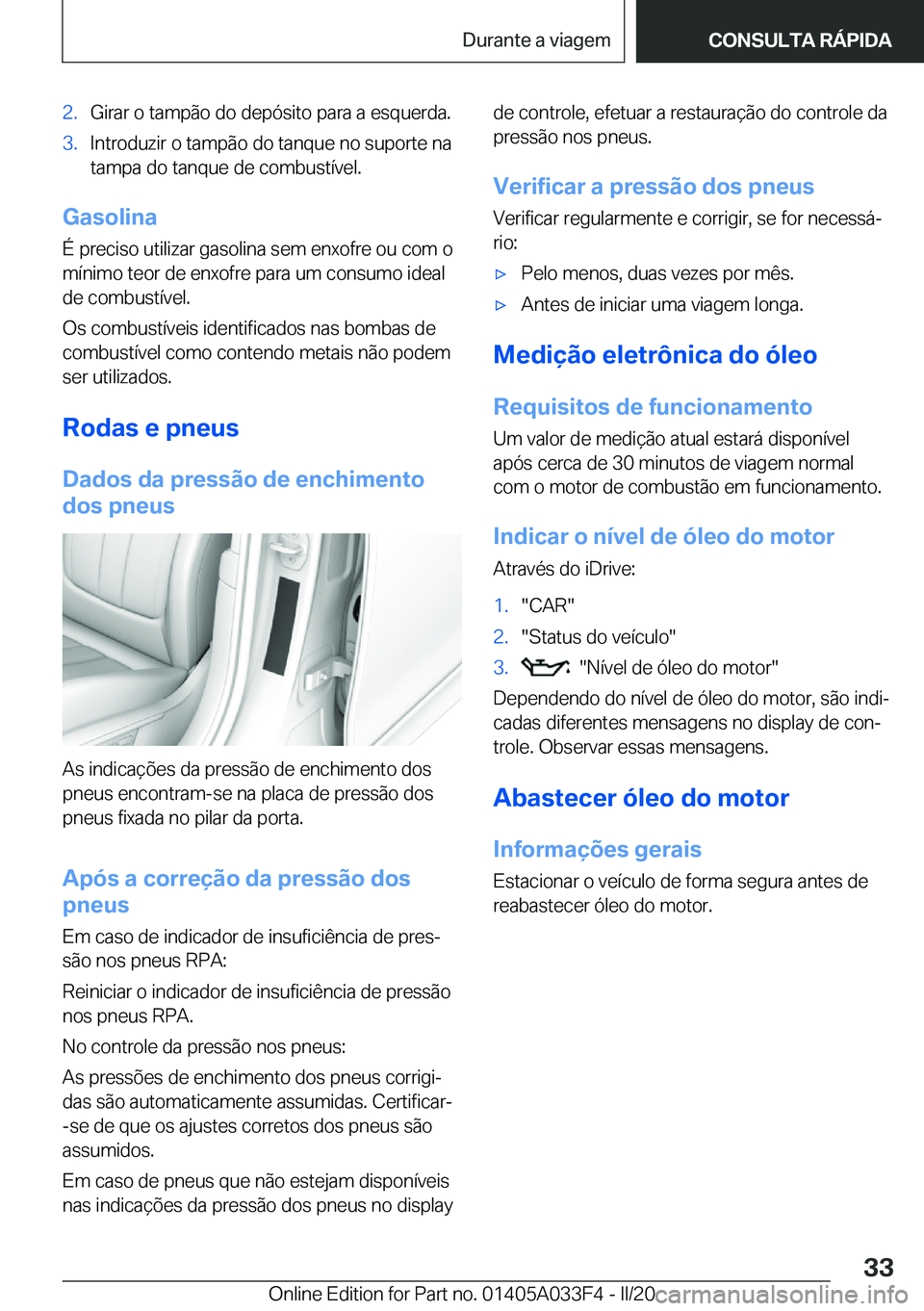 BMW X5 M 2020  Manual do condutor (in Portuguese) �2�.�G�i�r�a�r��o��t�a�m�p�ã�o��d�o��d�e�p�ó�s�i�t�o��p�a�r�a��a��e�s�q�u�e�r�d�a�.�3�.�I�n�t�r�o�d�u�z�i�r��o��t�a�m�p�ã�o��d�o��t�a�n�q�u�e��n�o��s�u�p�o�r�t�e��n�a�t�a�m�p�a��d�o�