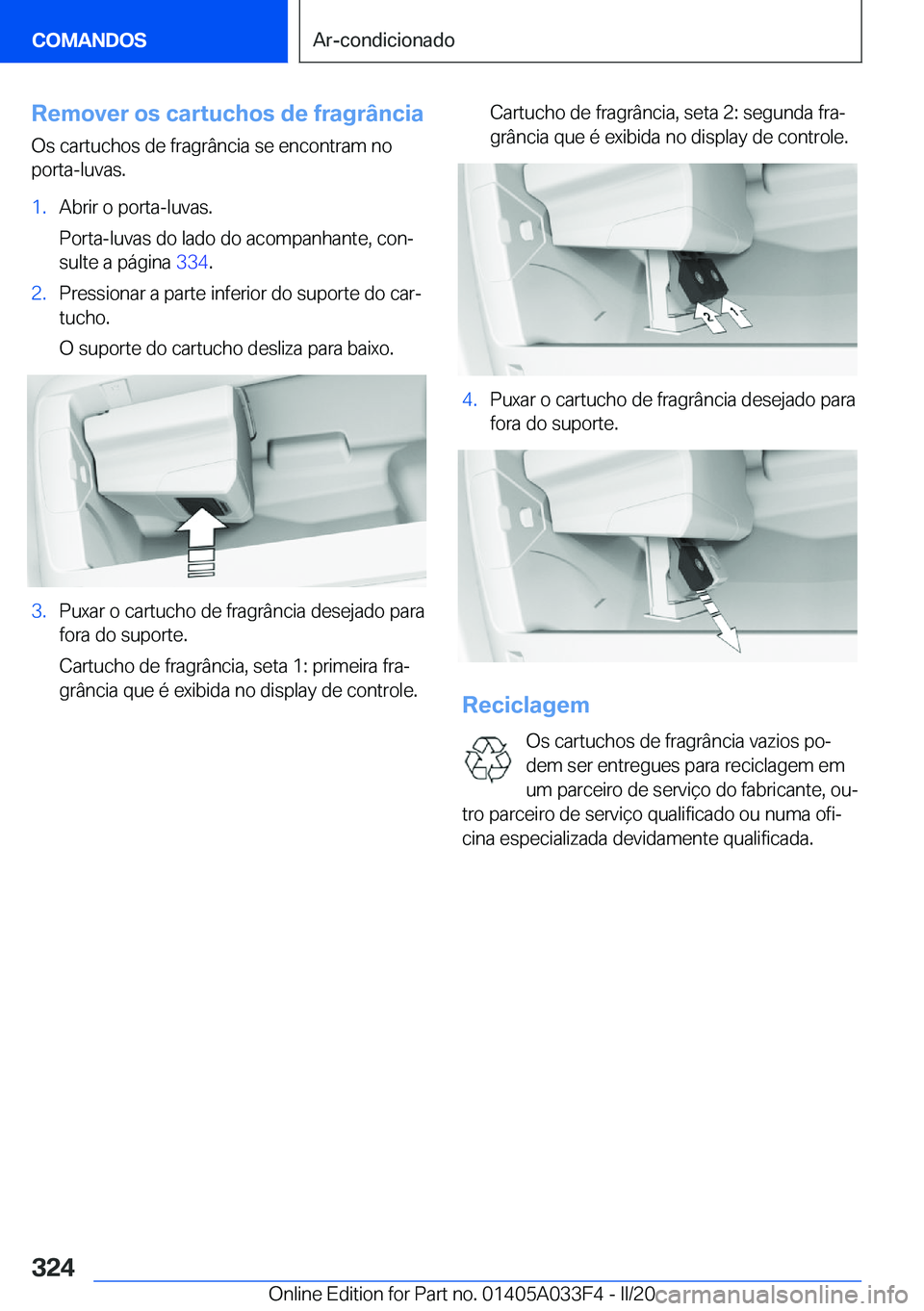BMW X5 M 2020  Manual do condutor (in Portuguese) �R�e�m�o�v�e�r��o�s��c�a�r�t�u�c�h�o�s��d�e��f�r�a�g�r�â�n�c�i�a�O�s��c�a�r�t�u�c�h�o�s��d�e��f�r�a�g�r�â�n�c�i�a��s�e��e�n�c�o�n�t�r�a�m��n�o�p�o�r�t�a�-�l�u�v�a�s�.�1�.�A�b�r�i�r��o��p