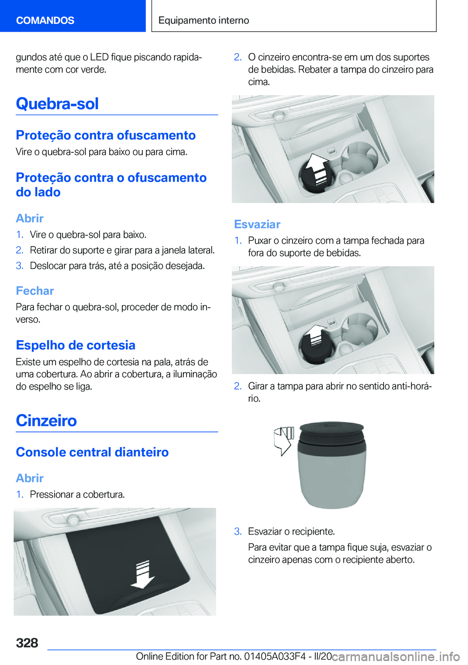 BMW X5 M 2020  Manual do condutor (in Portuguese) �g�u�n�d�o�s��a�t�é��q�u�e��o��L�E�D��f�i�q�u�e��p�i�s�c�a�n�d�o��r�a�p�i�d�aª�m�e�n�t�e��c�o�m��c�o�r��v�e�r�d�e�.
�Q�u�e�b�r�a�-�s�o�l
�P�r�o�t�e�