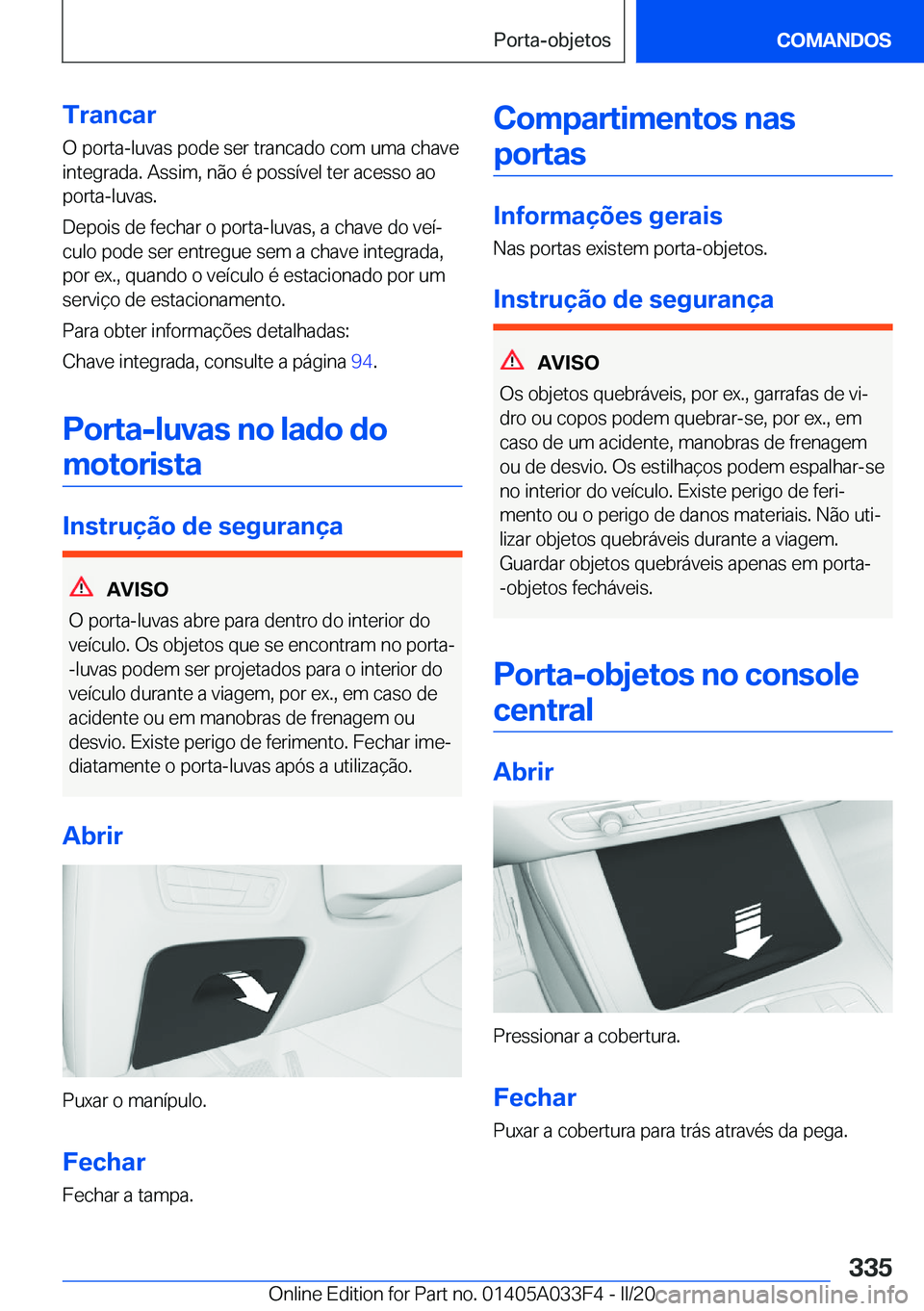 BMW X5 M 2020  Manual do condutor (in Portuguese) �T�r�a�n�c�a�r
�O��p�o�r�t�a�-�l�u�v�a�s��p�o�d�e��s�e�r��t�r�a�n�c�a�d�o��c�o�m��u�m�a��c�h�a�v�e
�i�n�t�e�g�r�a�d�a�.��A�s�s�i�m�,��n�ã�o��é��p�o�s�s�
