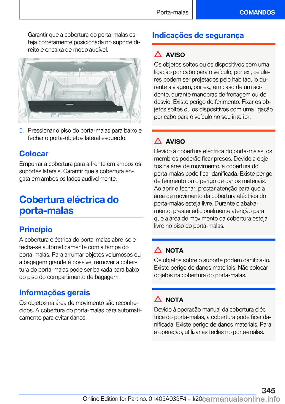 BMW X5 M 2020  Manual do condutor (in Portuguese) �G�a�r�a�n�t�i�r��q�u�e��a��c�o�b�e�r�t�u�r�a��d�o��p�o�r�t�a�-�m�a�l�a�s��e�sª�t�e�j�a��c�o�r�r�e�t�a�m�e�n�t�e��p�o�s�i�c�i�o�n�a�d�a��n�o��s�u�p�o�r�t�e��d�iª
�r�e�i�t�o��e��e�n�c�