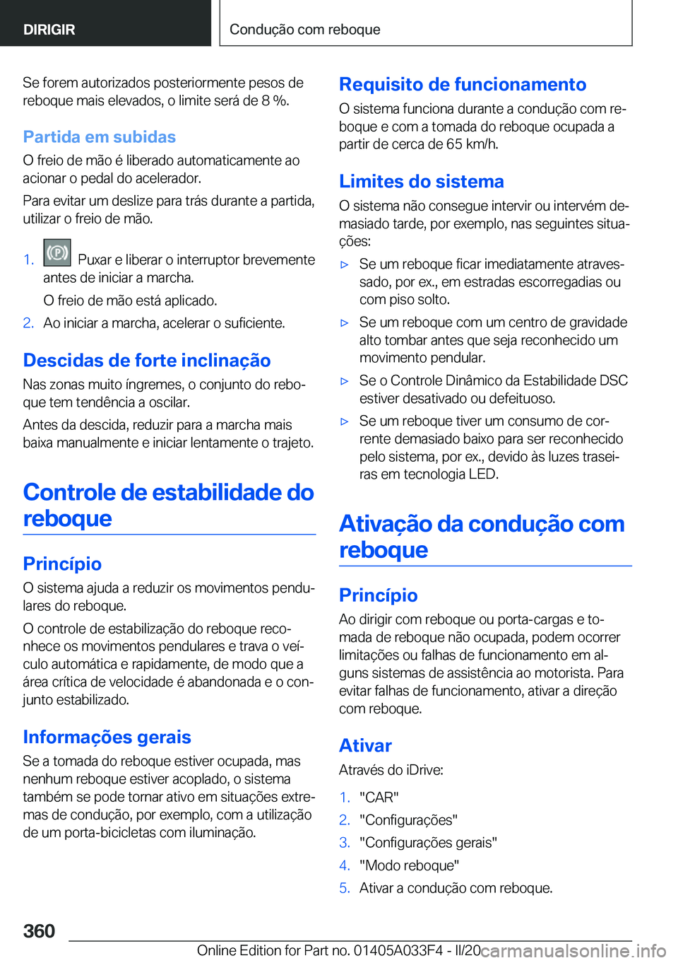 BMW X5 M 2020  Manual do condutor (in Portuguese) �S�e��f�o�r�e�m��a�u�t�o�r�i�z�a�d�o�s��p�o�s�t�e�r�i�o�r�m�e�n�t�e��p�e�s�o�s��d�e
�r�e�b�o�q�u�e��m�a�i�s��e�l�e�v�a�d�o�s�,��o��l�i�m�i�t�e��s�e�r�á��d�e��8��%�.
�P�a�r�t�i�d�a��e�m�