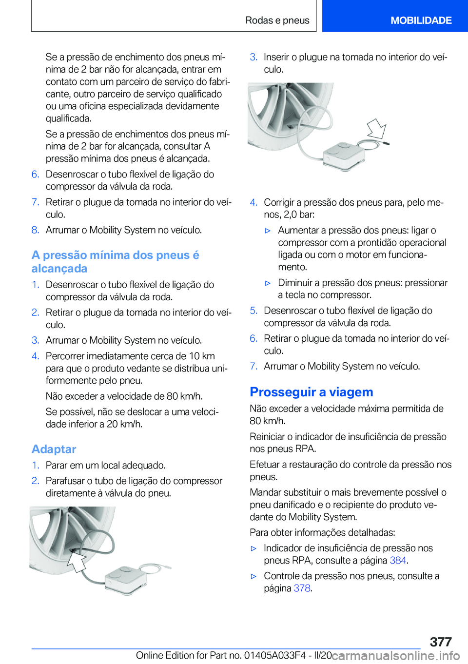 BMW X5 M 2020  Manual do condutor (in Portuguese) �S�e��a��p�r�e�s�s�ã�o��d�e��e�n�c�h�i�m�e�n�t�o��d�o�s��p�n�e�u�s��m�