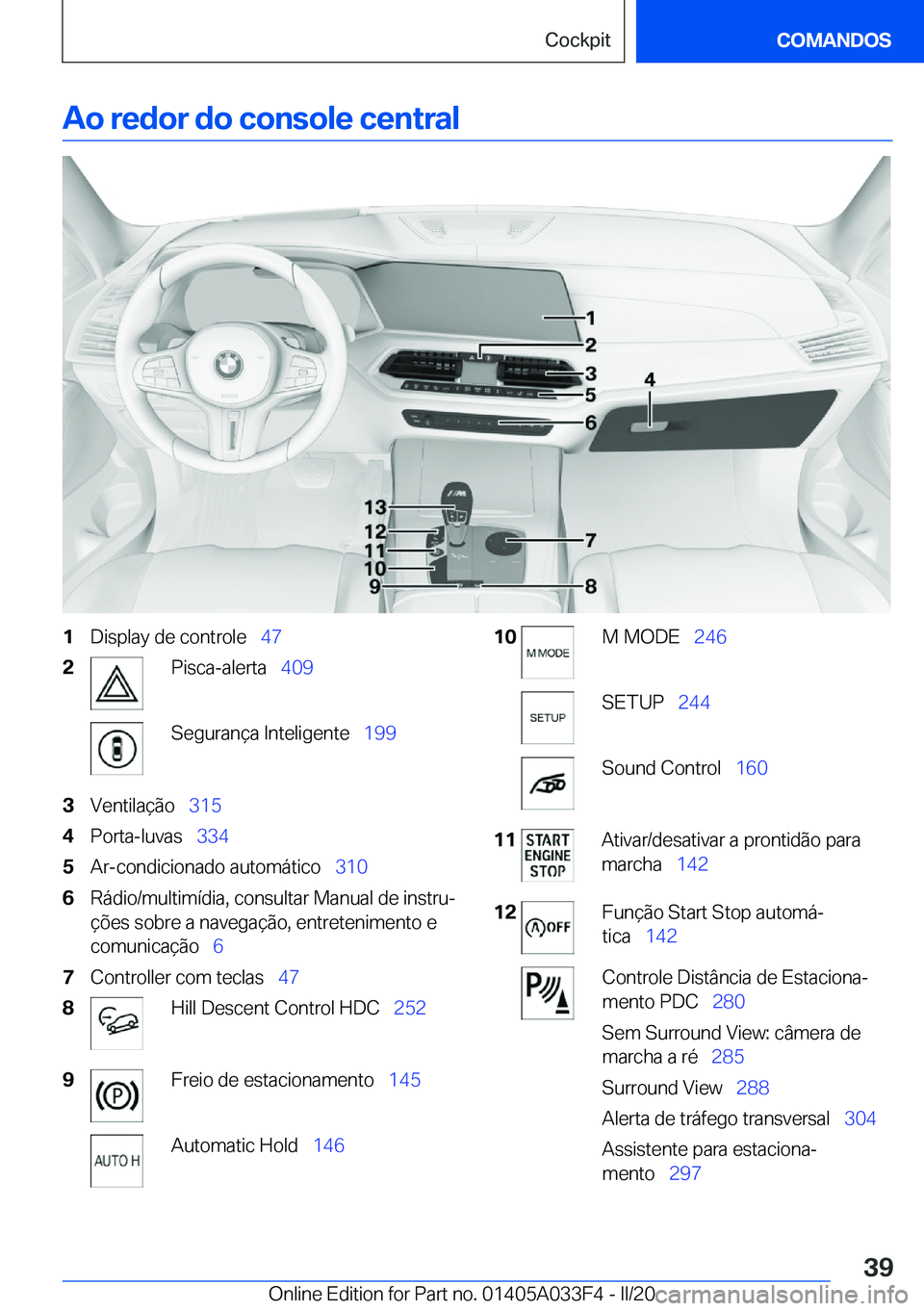 BMW X5 M 2020  Manual do condutor (in Portuguese) �A�o��r�e�d�o�r��d�o��c�o�n�s�o�l�e��c�e�n�t�r�a�l�1�D�i�s�p�l�a�y��d�e��c�o�n�t�r�o�l�e\_�4�7�2�P�i�s�c�a�-�a�l�e�r�t�a\_�4�0�9�S�e�g�u�r�a�n�