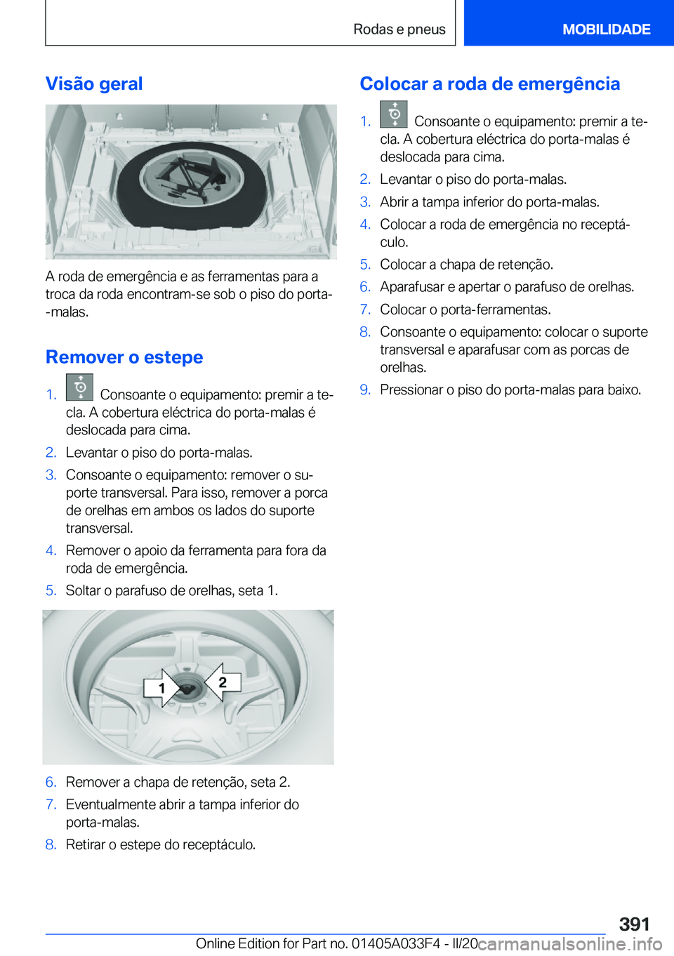 BMW X5 M 2020  Manual do condutor (in Portuguese) �V�i�s�ã�o��g�e�r�a�l
�A��r�o�d�a��d�e��e�m�e�r�g�ê�n�c�i�a��e��a�s��f�e�r�r�a�m�e�n�t�a�s��p�a�r�a��a�t�r�o�c�a��d�a��r�o�d�a��e�n�c�o�n�t�r�a�m�-�s�e��s�o�b��o��p�i�s�o��d�o��p�o�