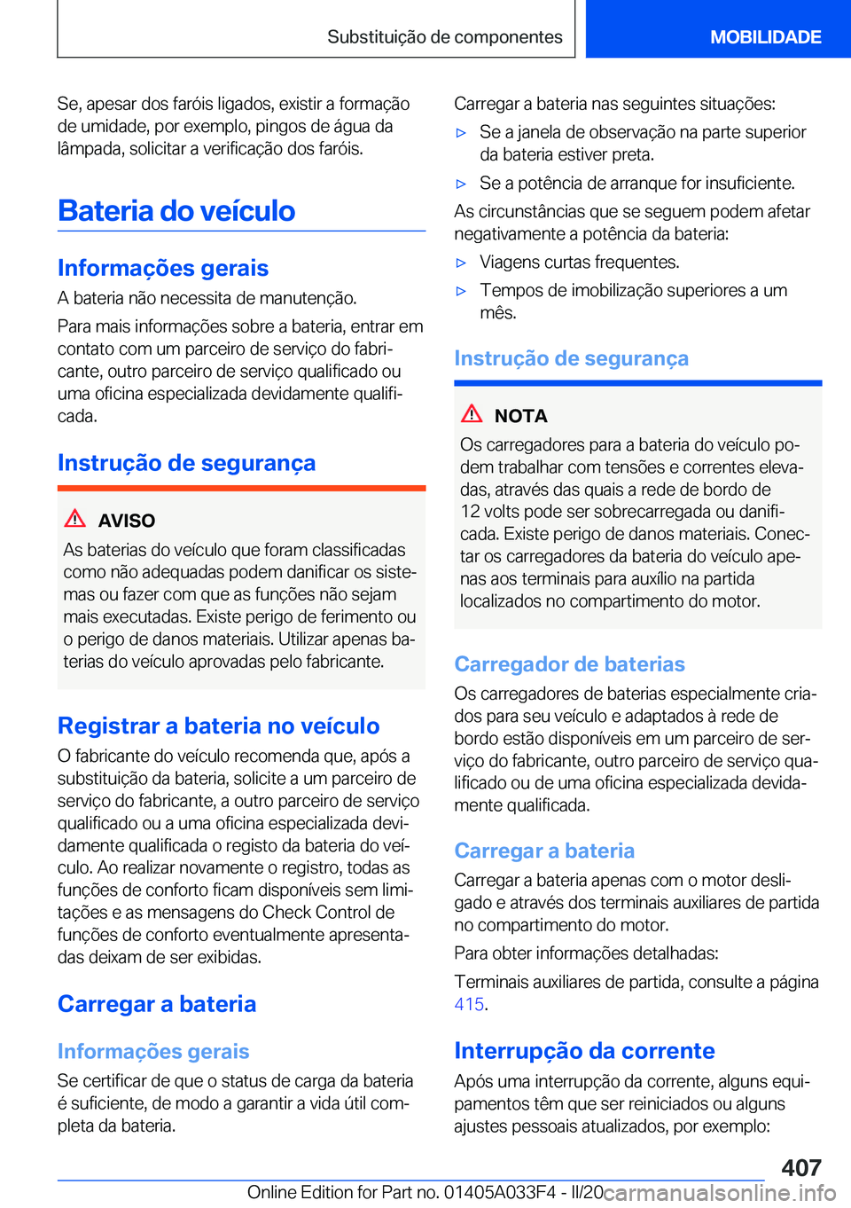 BMW X5 M 2020  Manual do condutor (in Portuguese) �S�e�,��a�p�e�s�a�r��d�o�s��f�a�r�ó�i�s��l�i�g�a�d�o�s�,��e�x�i�s�t�i�r��a��f�o�r�m�a�