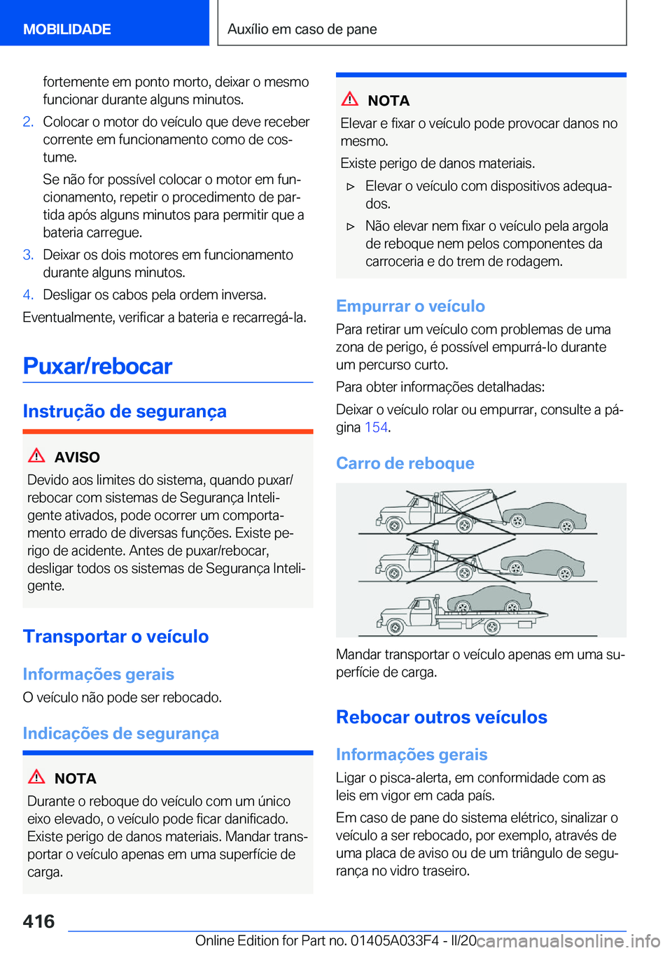 BMW X5 M 2020  Manual do condutor (in Portuguese) �f�o�r�t�e�m�e�n�t�e��e�m��p�o�n�t�o��m�o�r�t�o�,��d�e�i�x�a�r��o��m�e�s�m�o�f�u�n�c�i�o�n�a�r��d�u�r�a�n�t�e��a�l�g�u�n�s��m�i�n�u�t�o�s�.�2�.�C�o�l�o�c�a�r��o��m�o�t�o�r��d�o��v�e�