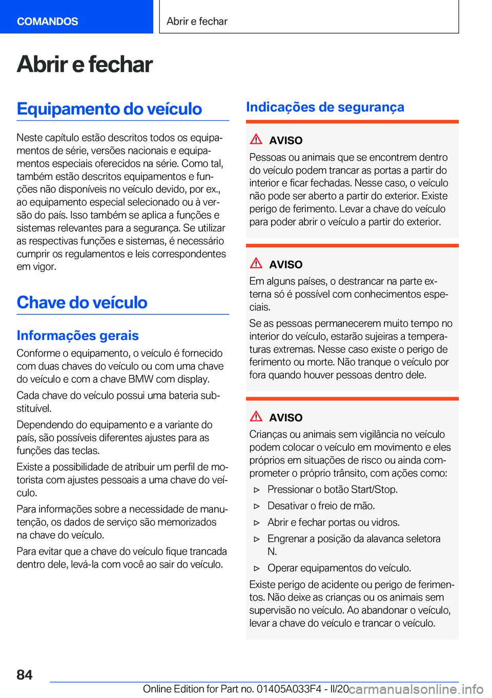 BMW X5 M 2020  Manual do condutor (in Portuguese) �A�b�r�i�r��e��f�e�c�h�a�r�E�q�u�i�p�a�m�e�n�t�o��d�o��v�e�