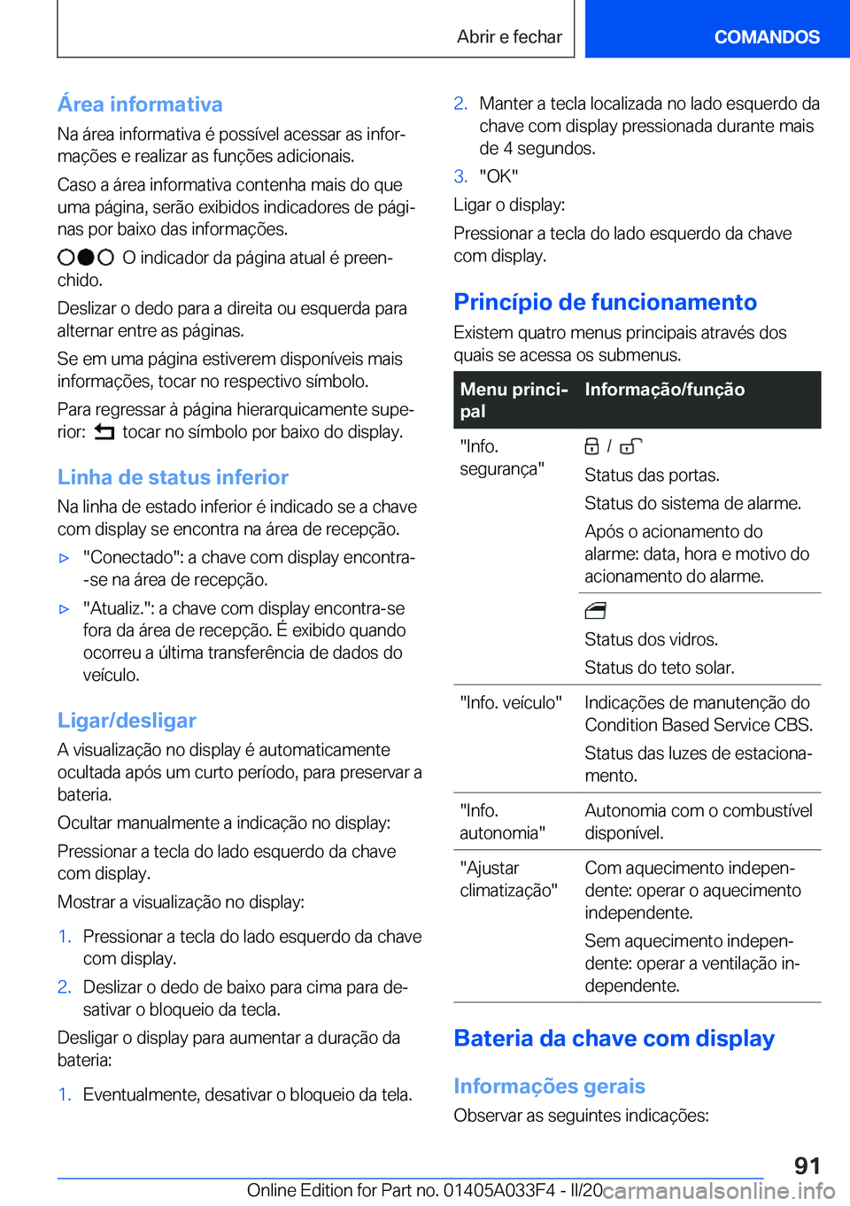 BMW X5 M 2020  Manual do condutor (in Portuguese) �Á�r�e�a��i�n�f�o�r�m�a�t�i�v�a
�N�a��á�r�e�a��i�n�f�o�r�m�a�t�i�v�a��é��p�o�s�s�