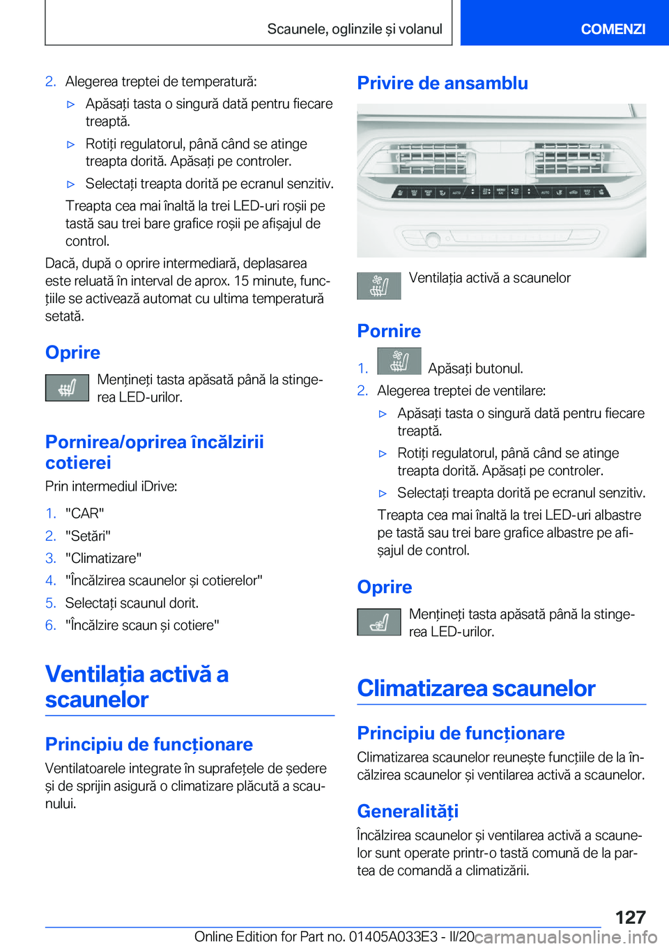 BMW X5 M 2020  Ghiduri De Utilizare (in Romanian) �2�.�A�l�e�g�e�r�e�a��t�r�e�p�t�e�i��d�e��t�e�m�p�e�r�a�t�u�r�ă�:'x�A�p�ă�s�a*�i��t�a�s�t�a��o��s�i�n�g�u�r�ă��d�a�t�ă��p�e�n�t�r�u��f�i�e�c�a�r�e
�t�r�e�a�p�t�ă�.'x�R�o�t�i*�i