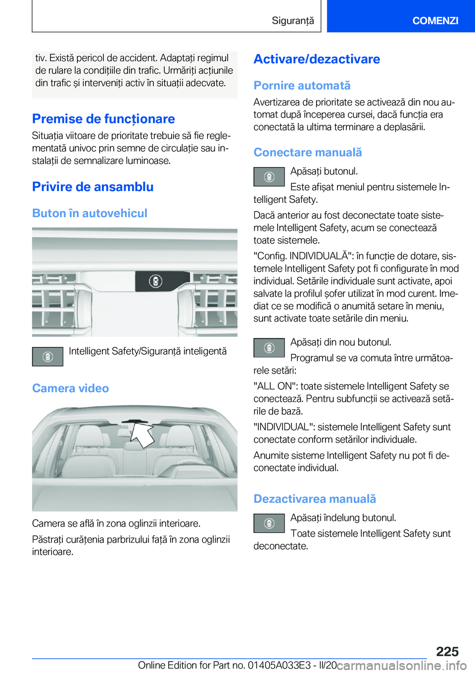 BMW X5 M 2020  Ghiduri De Utilizare (in Romanian) �t�i�v�.��E�x�i�s�t�ă��p�e�r�i�c�o�l��d�e��a�c�c�i�d�e�n�t�.��A�d�a�p�t�a*�i��r�e�g�i�m�u�l�d�e��r�u�l�a�r�e��l�a��c�o�n�d�i*�i�i�l�e��d�i�n��t�r�a�f�i�c�.��U�r�m�ă�r�i*�i��a�c*�i�u