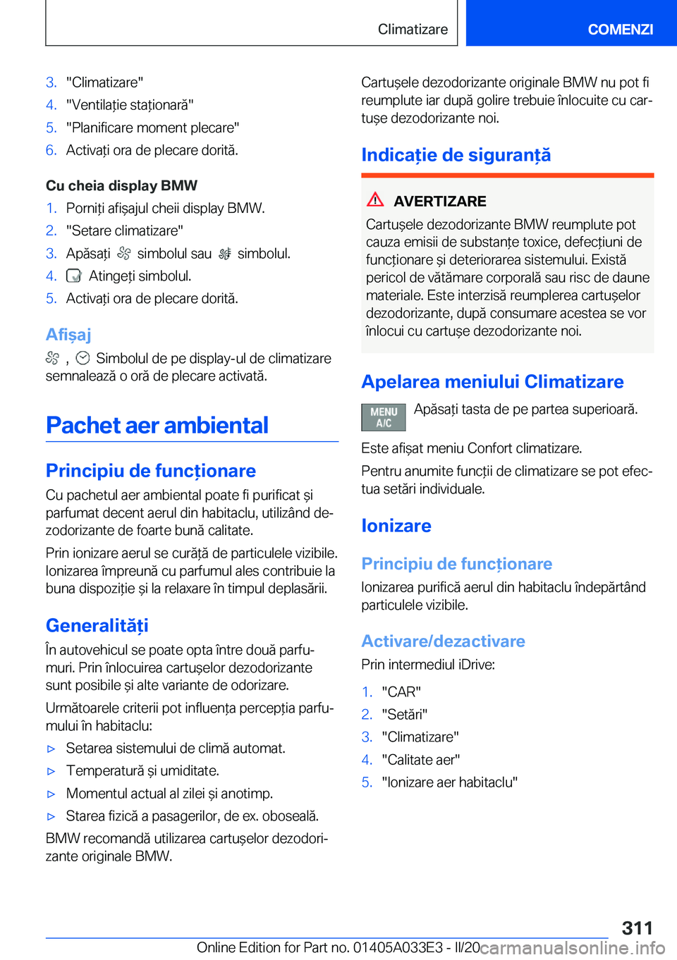 BMW X5 M 2020  Ghiduri De Utilizare (in Romanian) �3�.��C�l�i�m�a�t�i�z�a�r�e��4�.��V�e�n�t�i�l�a*�i�e��s�t�a*�i�o�n�a�r�ă��5�.��P�l�a�n�i�f�i�c�a�r�e��m�o�m�e�n�t��p�l�e�c�a�r�e��6�.�A�c�t�i�v�a*�i��o�r�a��d�e��p�l�e�c�a�r�e��d�o�r�