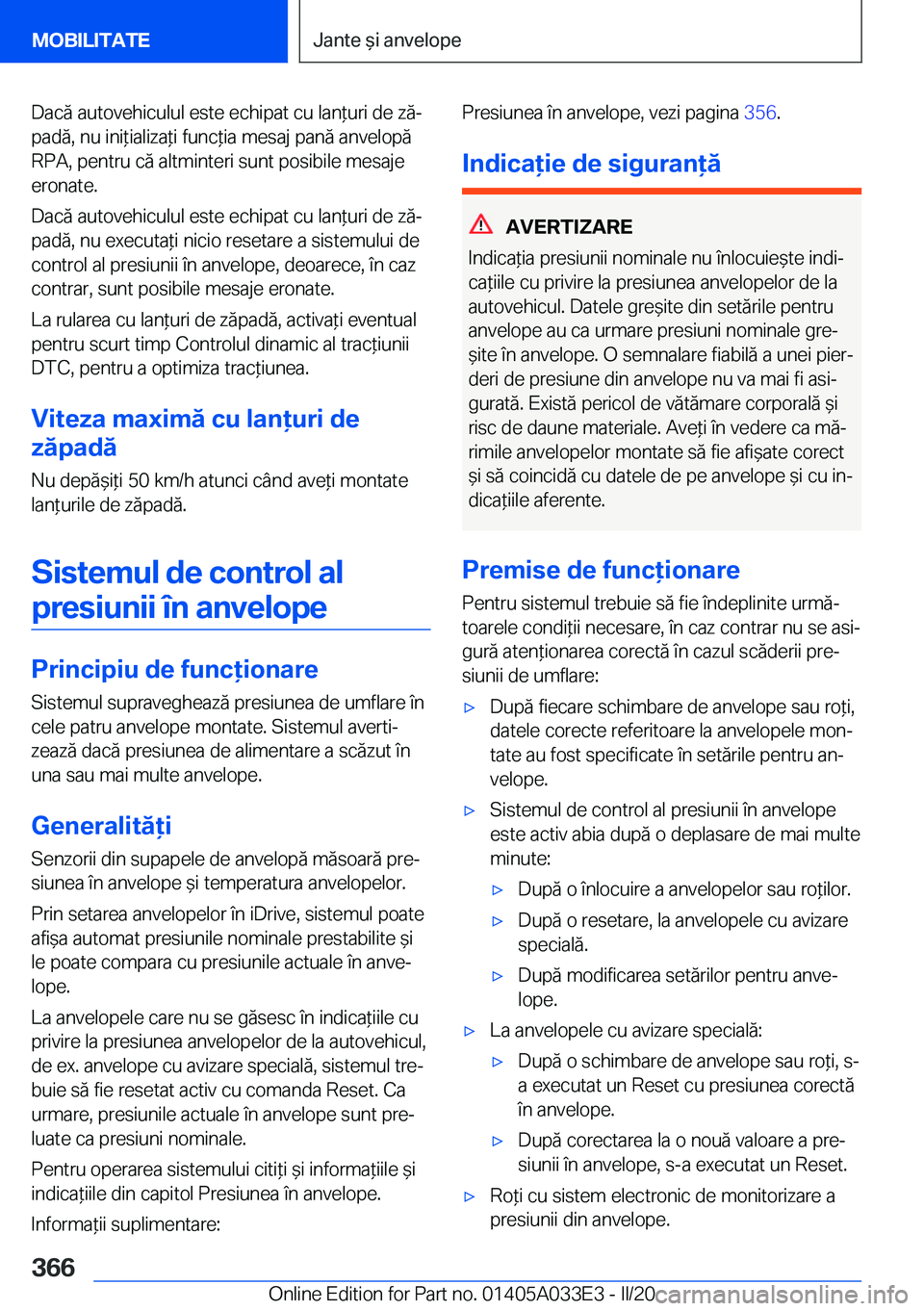 BMW X5 M 2020  Ghiduri De Utilizare (in Romanian) �D�a�c�ă��a�u�t�o�v�e�h�i�c�u�l�u�l��e�s�t�e��e�c�h�i�p�a�t��c�u��l�a�n*�u�r�i��d�e��z�ăj
�p�a�d�ă�,��n�u��i�n�i*�i�a�l�i�z�a*�i��f�u�n�c*�i�a��m�e�s�a�j��p�a�n�ă��a�n�v�e�l�o�p�