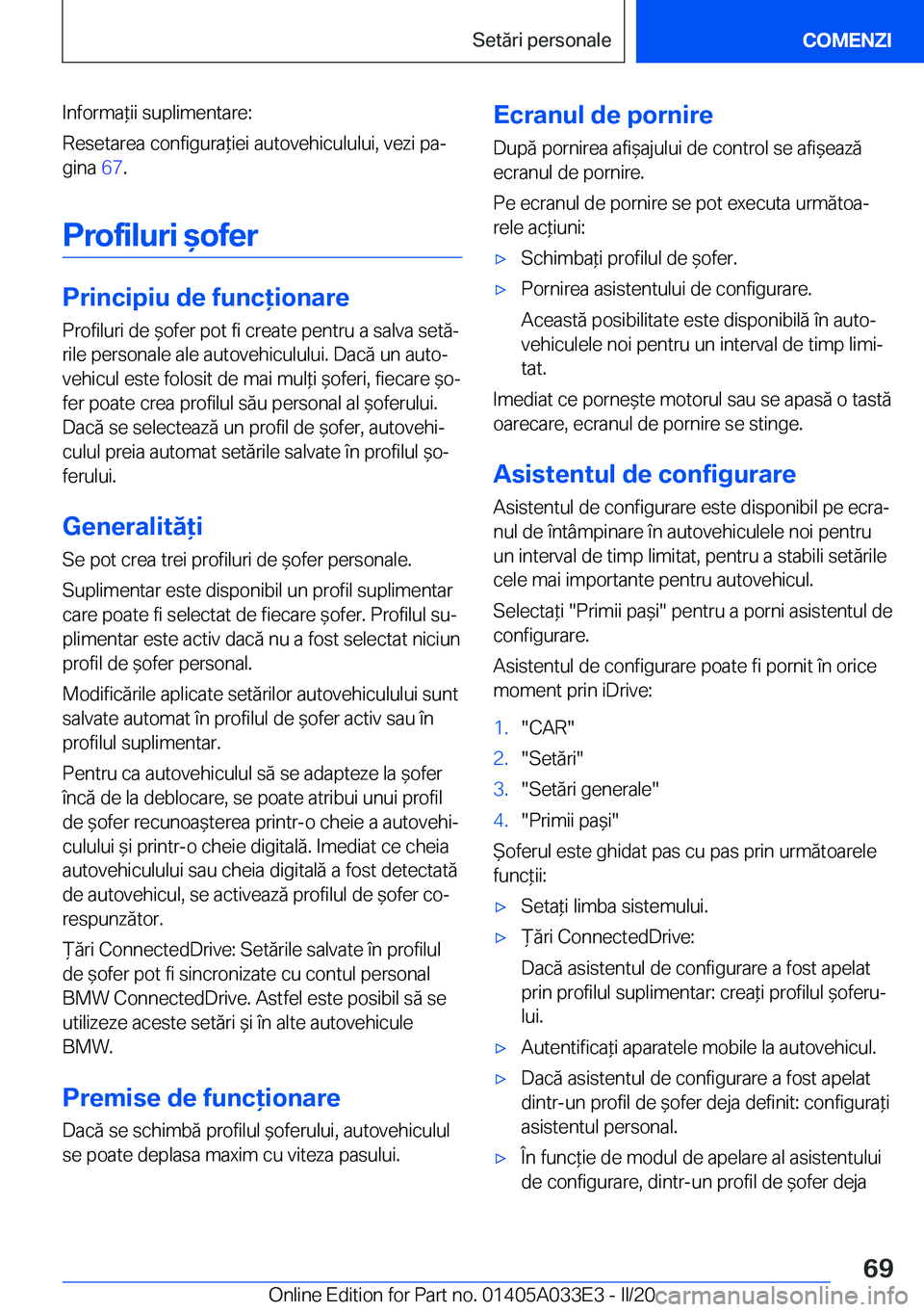 BMW X5 M 2020  Ghiduri De Utilizare (in Romanian) �I�n�f�o�r�m�a*�i�i��s�u�p�l�i�m�e�n�t�a�r�e�:
�R�e�s�e�t�a�r�e�a��c�o�n�f�i�g�u�r�a*�i�e�i��a�u�t�o�v�e�h�i�c�u�l�u�l�u�i�,��v�e�z�i��p�aj
�g�i�n�a� �6�7�.
�P�r�o�f�i�l�u�r�i�&�o�f�e�r
�P�