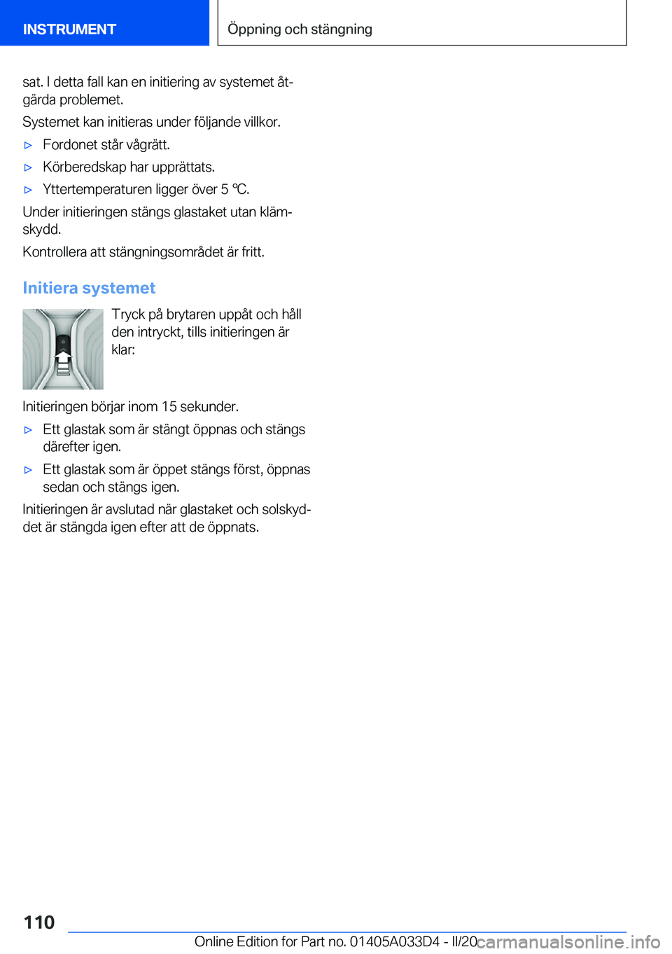 BMW X5 M 2020  InstruktionsbÖcker (in Swedish) �s�a�t�.��I��d�e�t�t�a��f�a�l�l��k�a�n��e�n��i�n�i�t�i�e�r�i�n�g��a�v��s�y�s�t�e�m�e�t��å�tj
�g�ä�r�d�a��p�r�o�b�l�e�m�e�t�.
�S�y�s�t�e�m�e�t��k�a�n��i�n�i�t�i�e�r�a�s��u�n�d�e�r��f�