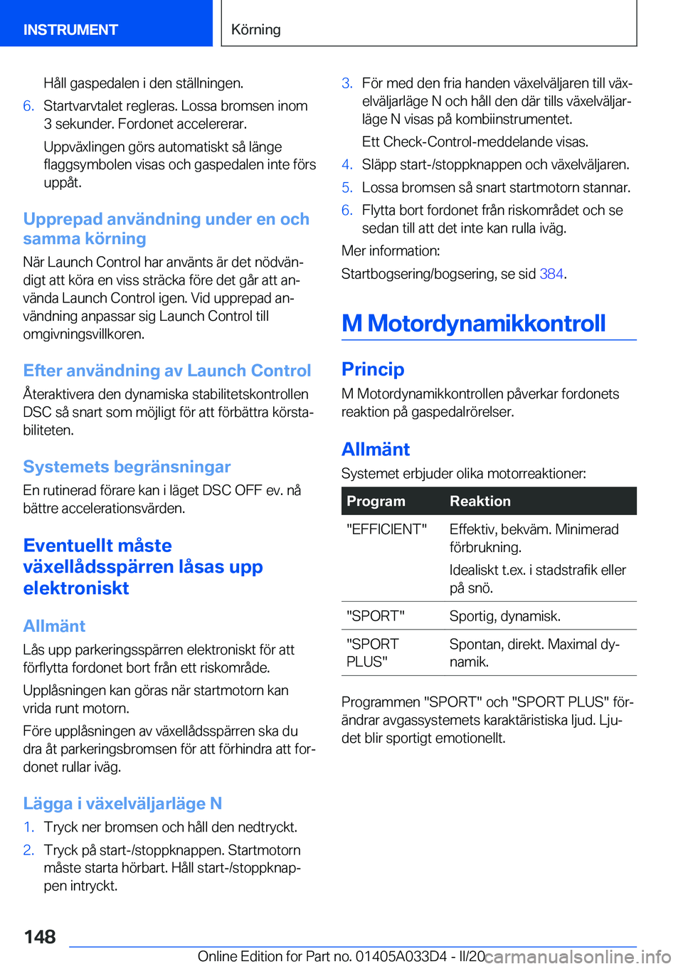BMW X5 M 2020  InstruktionsbÖcker (in Swedish) �H�å�l�l��g�a�s�p�e�d�a�l�e�n��i��d�e�n��s�t�ä�l�l�n�i�n�g�e�n�.�6�.�S�t�a�r�t�v�a�r�v�t�a�l�e�t��r�e�g�l�e�r�a�s�.��L�o�s�s�a��b�r�o�m�s�e�n��i�n�o�m
�3��s�e�k�u�n�d�e�r�.��F�o�r�d�o�n�e�