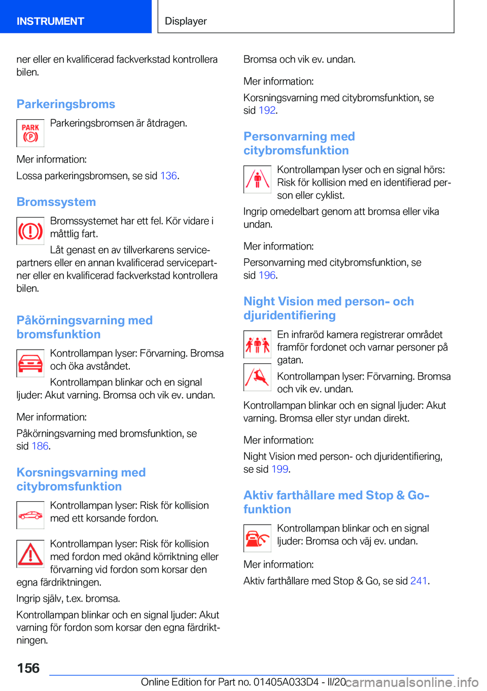 BMW X5 M 2020  InstruktionsbÖcker (in Swedish) �n�e�r��e�l�l�e�r��e�n��k�v�a�l�i�f�i�c�e�r�a�d��f�a�c�k�v�e�r�k�s�t�a�d��k�o�n�t�r�o�l�l�e�r�a
�b�i�l�e�n�.
�P�a�r�k�e�r�i�n�g�s�b�r�o�m�s �P�a�r�k�e�r�i�n�g�s�b�r�o�m�s�e�n��ä�r��å�t�d�r�a�