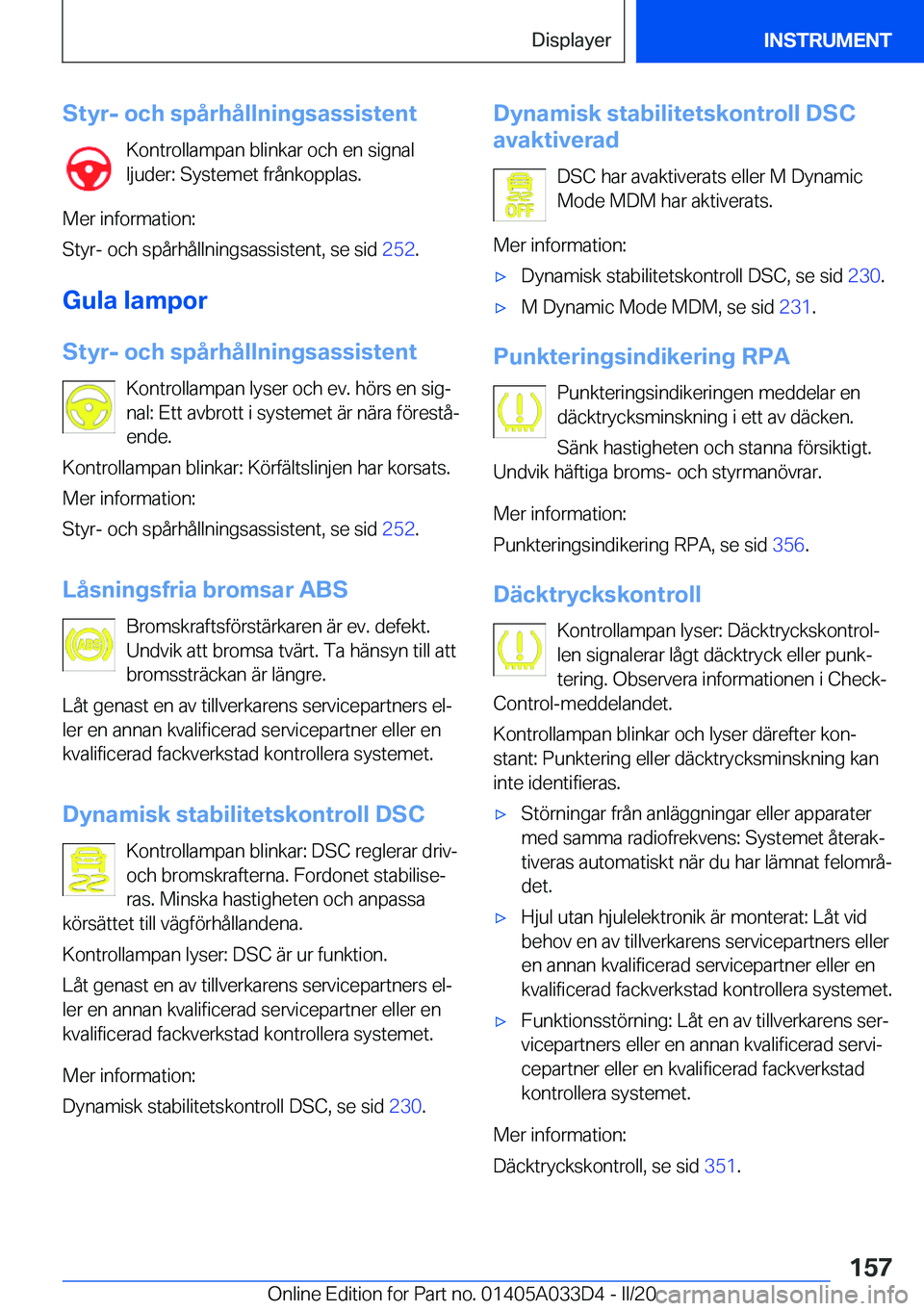 BMW X5 M 2020  InstruktionsbÖcker (in Swedish) �S�t�y�r�-��o�c�h��s�p�å�r�h�å�l�l�n�i�n�g�s�a�s�s�i�s�t�e�n�t�K�o�n�t�r�o�l�l�a�m�p�a�n��b�l�i�n�k�a�r��o�c�h��e�n��s�i�g�n�a�l
�l�j�u�d�e�r�:��S�y�s�t�e�m�e�t��f�r�å�n�k�o�p�p�l�a�s�.
�M�