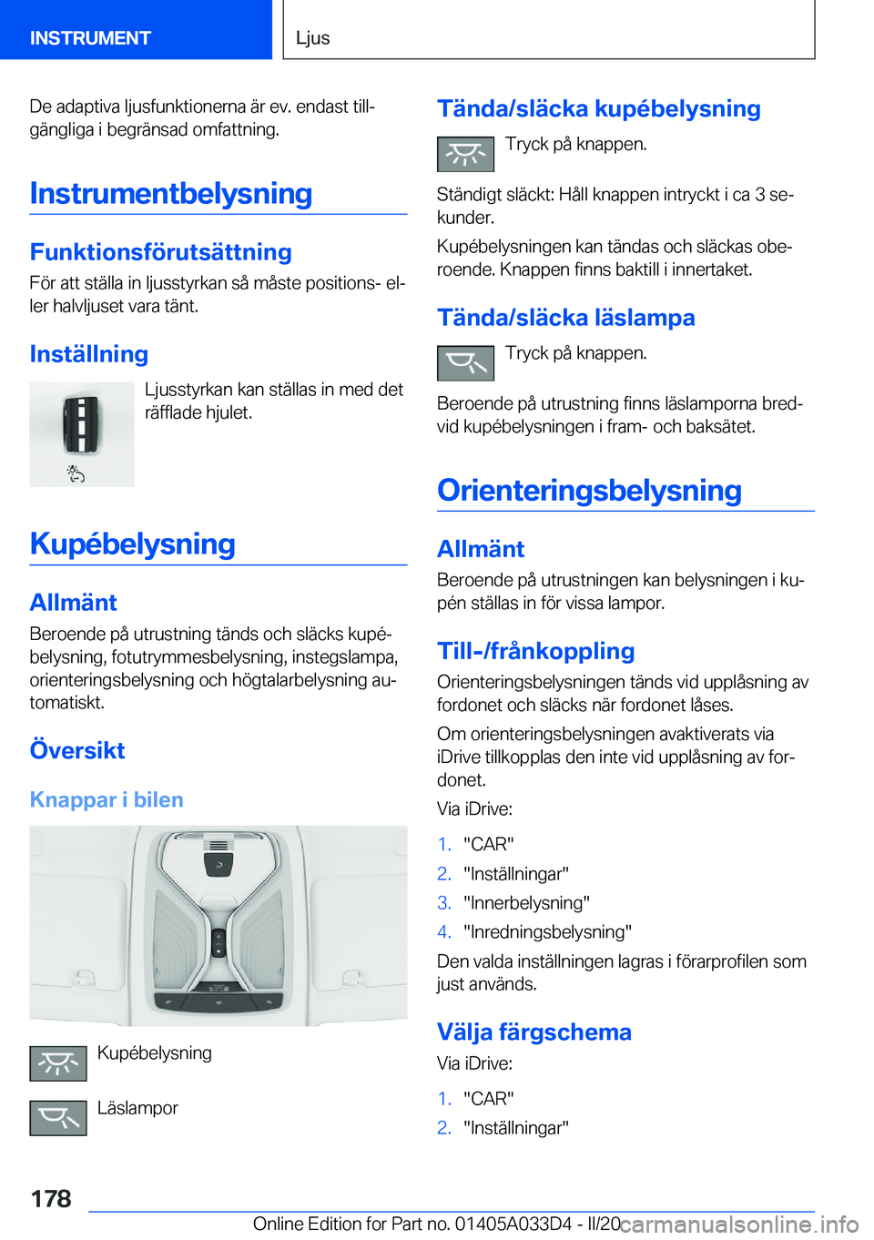 BMW X5 M 2020  InstruktionsbÖcker (in Swedish) �D�e��a�d�a�p�t�i�v�a��l�j�u�s�f�u�n�k�t�i�o�n�e�r�n�a��ä�r��e�v�.��e�n�d�a�s�t��t�i�l�lj�g�ä�n�g�l�i�g�a��i��b�e�g�r�ä�n�s�a�d��o�m�f�a�t�t�n�i�n�g�.
�I�n�s�t�r�u�m�e�n�t�b�e�l�y�s�n�i�n