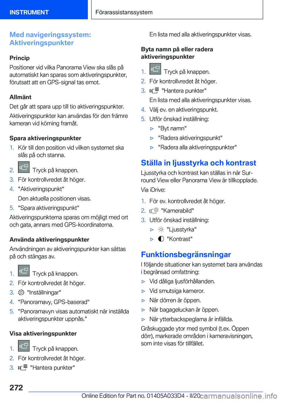 BMW X5 M 2020  InstruktionsbÖcker (in Swedish) �M�e�d��n�a�v�i�g�e�r�i�n�g�s�s�y�s�t�e�m�:
�A�k�t�i�v�e�r�i�n�g�s�p�u�n�k�t�e�r
�P�r�i�n�c�i�p
�P�o�s�i�t�i�o�n�e�r��v�i�d��v�i�l�k�a��P�a�n�o�r�a�m�a��V�i�e�w��s�k�a��s�l�å�s��p�å
�a�u�t�o