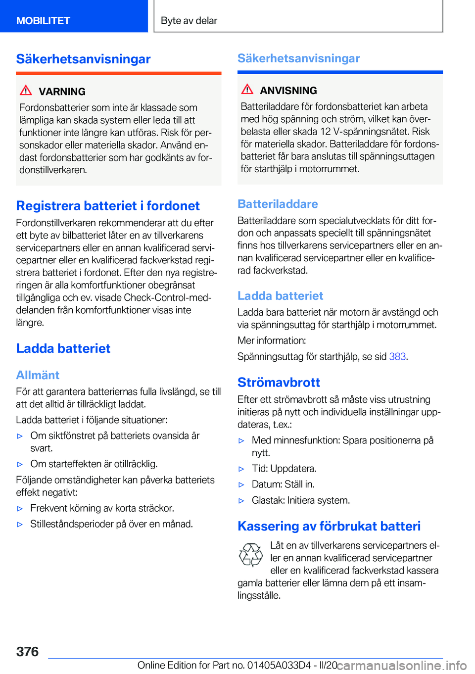 BMW X5 M 2020  InstruktionsbÖcker (in Swedish) �S�ä�k�e�r�h�e�t�s�a�n�v�i�s�n�i�n�g�a�r
�V�A�R�N�I�N�G
�F�o�r�d�o�n�s�b�a�t�t�e�r�i�e�r��s�o�m��i�n�t�e��ä�r��k�l�a�s�s�a�d�e��s�o�m
�l�ä�m�p�l�i�g�a��k�a�n��s�k�a�d�a��s�y�s�t�e�m��e�l�l