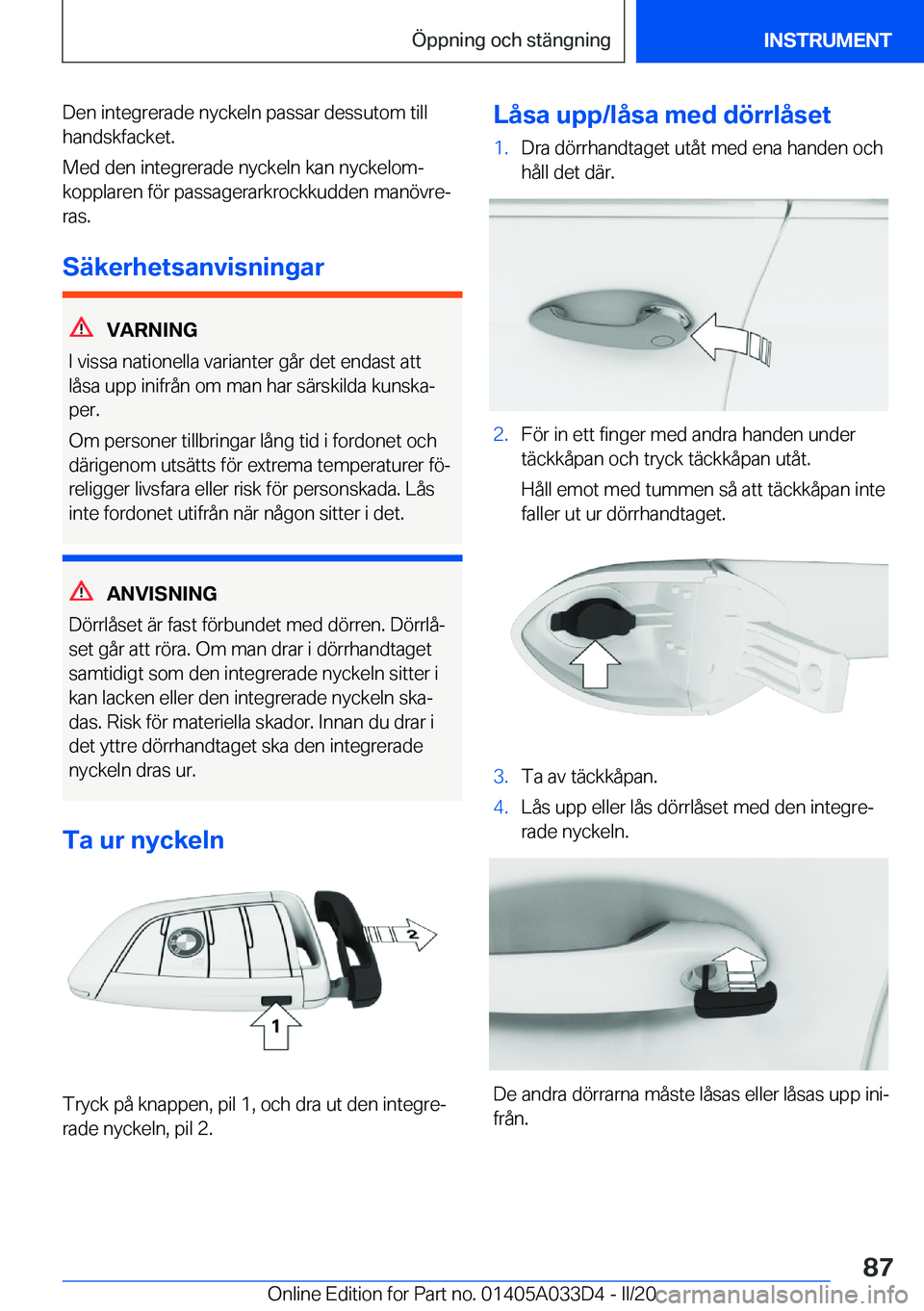 BMW X5 M 2020  InstruktionsbÖcker (in Swedish) �D�e�n��i�n�t�e�g�r�e�r�a�d�e��n�y�c�k�e�l�n��p�a�s�s�a�r��d�e�s�s�u�t�o�m��t�i�l�l
�h�a�n�d�s�k�f�a�c�k�e�t�.
�M�e�d��d�e�n��i�n�t�e�g�r�e�r�a�d�e��n�y�c�k�e�l�n��k�a�n��n�y�c�k�e�l�o�mj
�