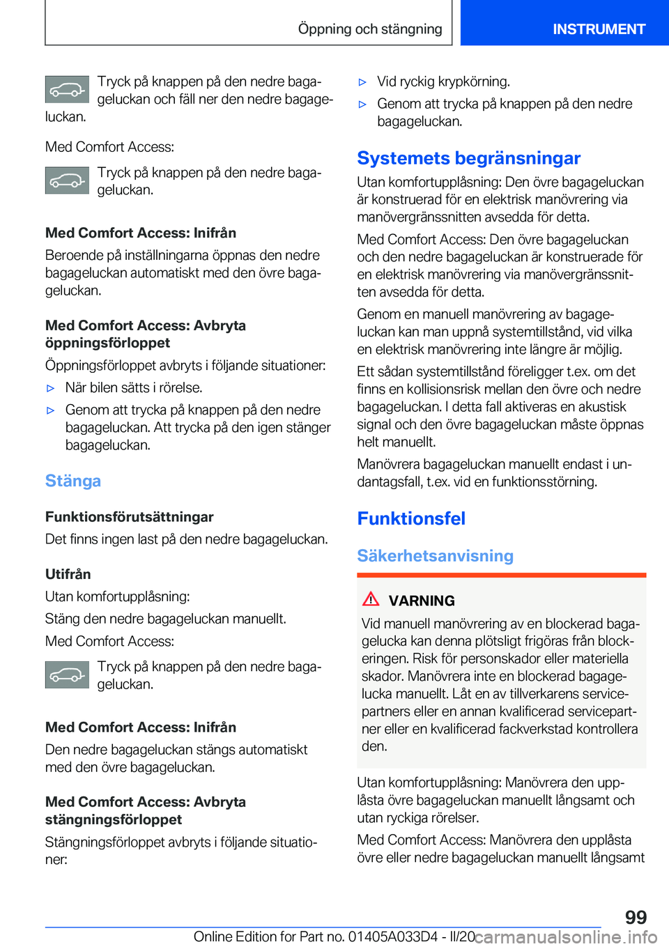 BMW X5 M 2020  InstruktionsbÖcker (in Swedish) �T�r�y�c�k��p�å��k�n�a�p�p�e�n��p�å��d�e�n��n�e�d�r�e��b�a�g�aj�g�e�l�u�c�k�a�n��o�c�h��f�ä�l�l��n�e�r��d�e�n��n�e�d�r�e��b�a�g�a�g�ej
�l�u�c�k�a�n�.
�M�e�d��C�o�m�f�o�r�t��A�c�c�e�