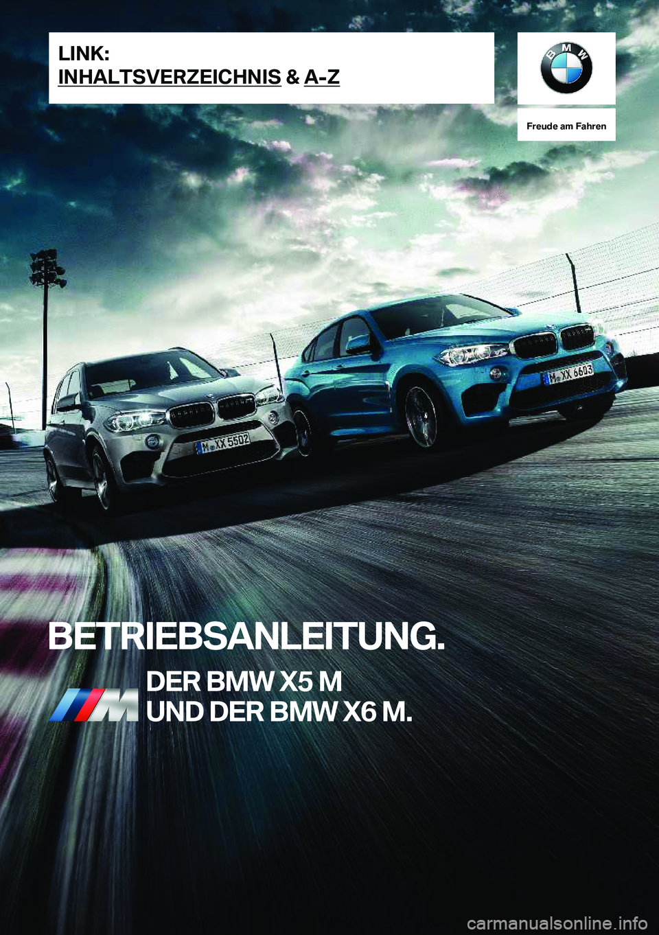 BMW X5 M 2018  Betriebsanleitungen (in German) �F�r�e�u�d�e��a�m��F�a�h�r�e�n
�B�E�T�R�I�E�B�S�A�N�L�E�I�T�U�N�G�.�D�E�R��B�M�W��X�5��M�U�N�D��D�E�R��B�M�W��X�6��M�.�L�I�N�K�:
�I�N�H�A�L�T�S�V�E�R�Z�E�I�C�H�N�I�S��&��A�-�Z�O�n�l�i�n�e� 