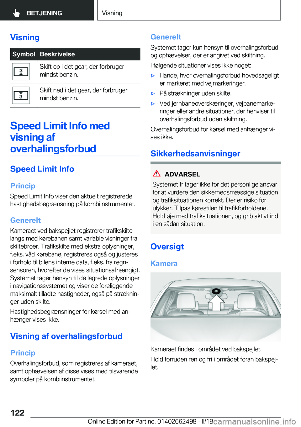 BMW X5 M 2018  InstruktionsbØger (in Danish) �V�i�s�n�i�n�g�S�y�m�b�o�l�B�e�s�k�r�i�v�e�l�s�e�S�k�i�f�t� �o�p� �i� �d�e�t� �g�e�a�r�,� �d�e�r� �f�o�r�b�r�u�g�e�r
�m�i�n�d�s�t� �b�e�n�z�i�n�.�S�k�i�f�t� �n�e�d� �i� �d�e�t� �g�e�a�r�,� �d�e�r� �f�