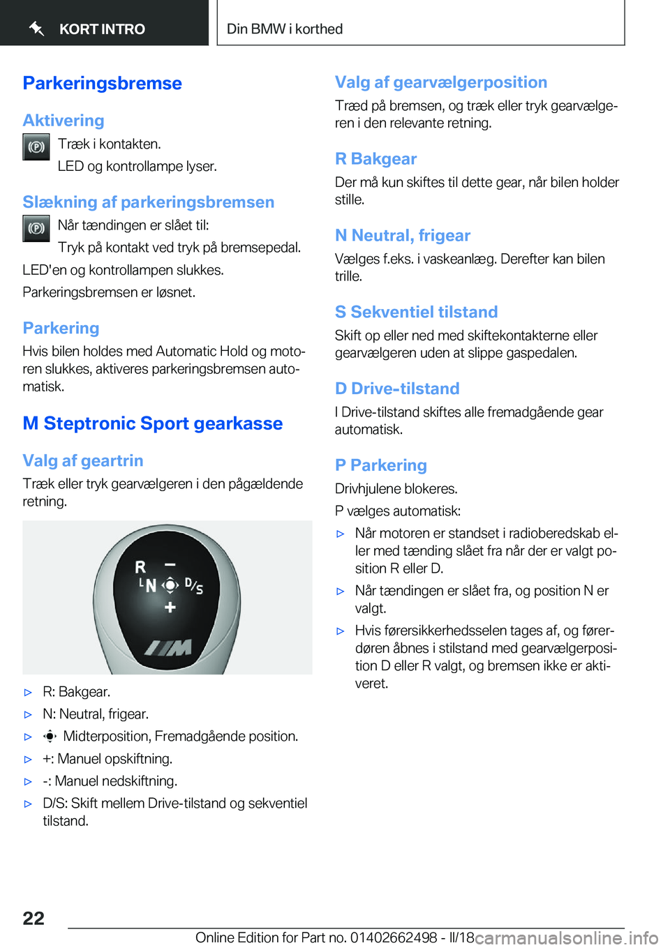 BMW X5 M 2018  InstruktionsbØger (in Danish) �P�a�r�k�e�r�i�n�g�s�b�r�e�m�s�e�A�k�t�i�v�e�r�i�n�g �T�r�æ�k� �i� �k�o�n�t�a�k�t�e�n�.
�L�E�D� �o�g� �k�o�n�t�r�o�l�l�a�m�p�e� �l�y�s�e�r�.
�S�l�æ�k�n�i�n�g��a�f��p�a�r�k�e�r�i�n�g�s�b�r�e�m�s�e�