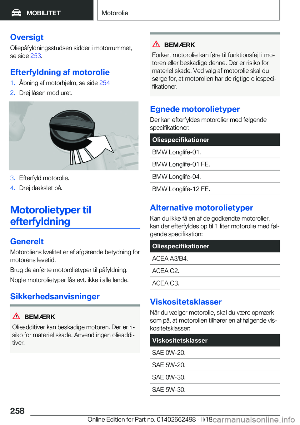 BMW X5 M 2018  InstruktionsbØger (in Danish) �O�v�e�r�s�i�g�t
�O�l�i�e�p�å�f�y�l�d�n�i�n�g�s�s�t�u�d�s�e�n� �s�i�d�d�e�r� �i� �m�o�t�o�r�r�u�m�m�e�t�, �s�e� �s�i�d�e�  �2�5�3�.
�E�f�t�e�r�f�y�l�d�n�i�n�g��a�f��m�o�t�o�r�o�l�i�e�1�.�Å�b�n�i�n