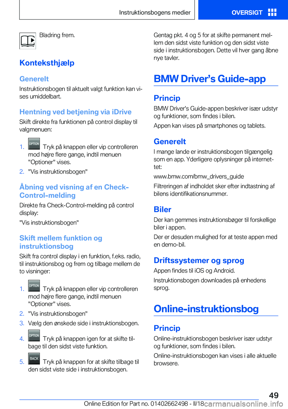 BMW X5 M 2018  InstruktionsbØger (in Danish) �B�l�a�d�r�i�n�g� �f�r�e�m�.
�K�o�n�t�e�k�s�t�h�j�æ�l�p �G�e�n�e�r�e�l�t
�I�n�s�t�r�u�k�t�i�o�n�s�b�o�g�e�n� �t�i�l� �a�k�t�u�e�l�t� �v�a�l�g�t� �f�u�n�k�t�i�o�n� �k�a�n� �v�ij �s�e�s� �u�m�i�d�d�e�