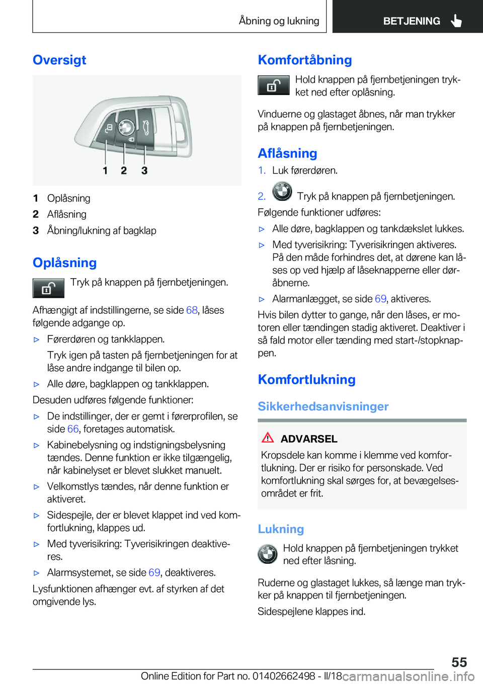 BMW X5 M 2018  InstruktionsbØger (in Danish) �O�v�e�r�s�i�g�t�1�O�p�l�å�s�n�i�n�g�2�A�f�l�å�s�n�i�n�g�3�Å�b�n�i�n�g�/�l�u�k�n�i�n�g� �a�f� �b�a�g�k�l�a�p
�O�p�l�å�s�n�i�n�g�T�r�y�k� �p�å� �k�n�a�p�p�e�n� �p�å� �f�j�e�r�n�b�e�t�j�e�n�i�n�g�