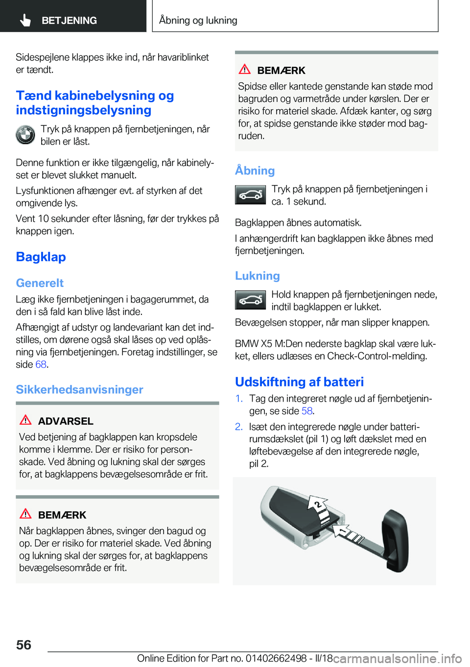 BMW X5 M 2018  InstruktionsbØger (in Danish) �S�i�d�e�s�p�e�j�l�e�n�e� �k�l�a�p�p�e�s� �i�k�k�e� �i�n�d�,� �n�å�r� �h�a�v�a�r�i�b�l�i�n�k�e�t
�e�r� �t�æ�n�d�t�.
�T�æ�n�d��k�a�b�i�n�e�b�e�l�y�s�n�i�n�g��o�g
�i�n�d�s�t�i�g�n�i�n�g�s�b�e�l�y�s