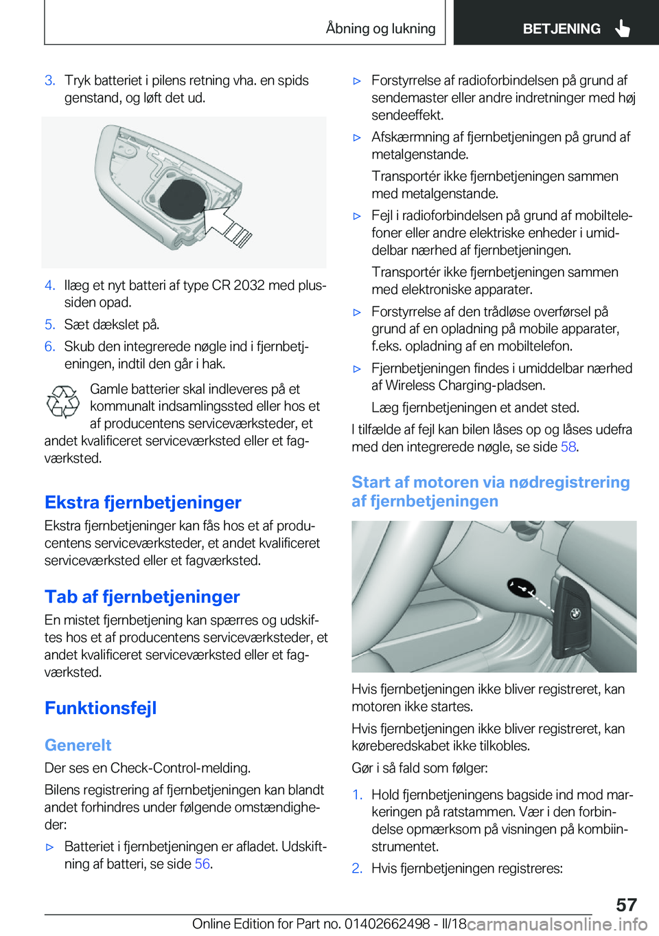 BMW X5 M 2018  InstruktionsbØger (in Danish) �3�.�T�r�y�k� �b�a�t�t�e�r�i�e�t� �i� �p�i�l�e�n�s� �r�e�t�n�i�n�g� �v�h�a�.� �e�n� �s�p�i�d�s
�g�e�n�s�t�a�n�d�,� �o�g� �l�