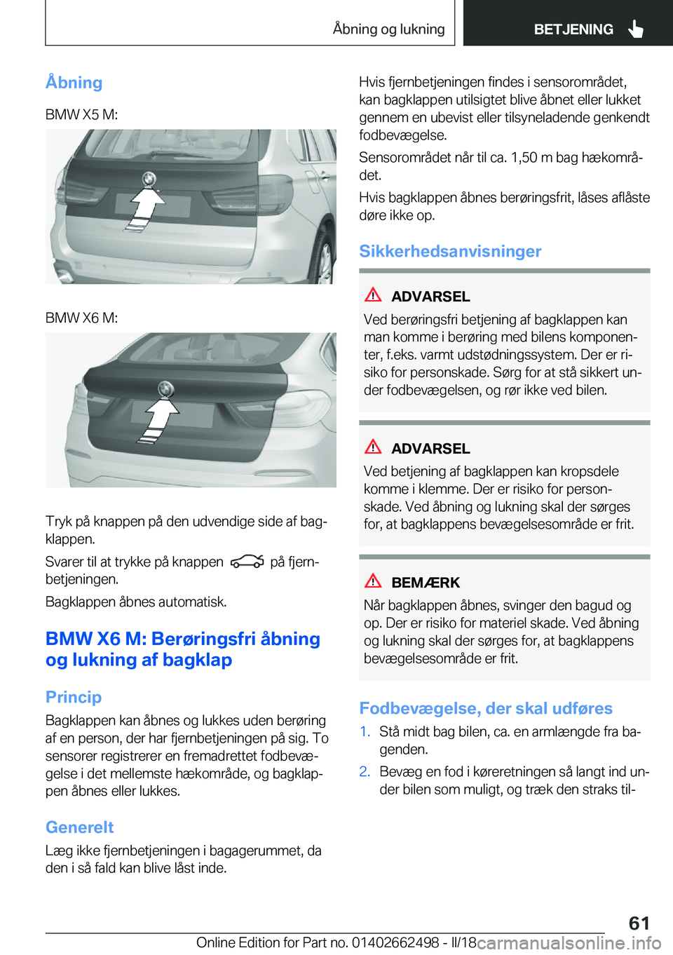 BMW X5 M 2018  InstruktionsbØger (in Danish) �Å�b�n�i�n�g�B�M�W� �X�5� �M�:�B�M�W� �X�6� �M�:
�T�r�y�k� �p�å� �k�n�a�p�p�e�n� �p�å� �d�e�n� �u�d�v�e�n�d�i�g�e� �s�i�d�e� �a�f� �b�a�gj
�k�l�a�p�p�e�n�.
�S�v�a�r�e�r� �t�i�l� �a�t� �t�r�y�k�k�e
