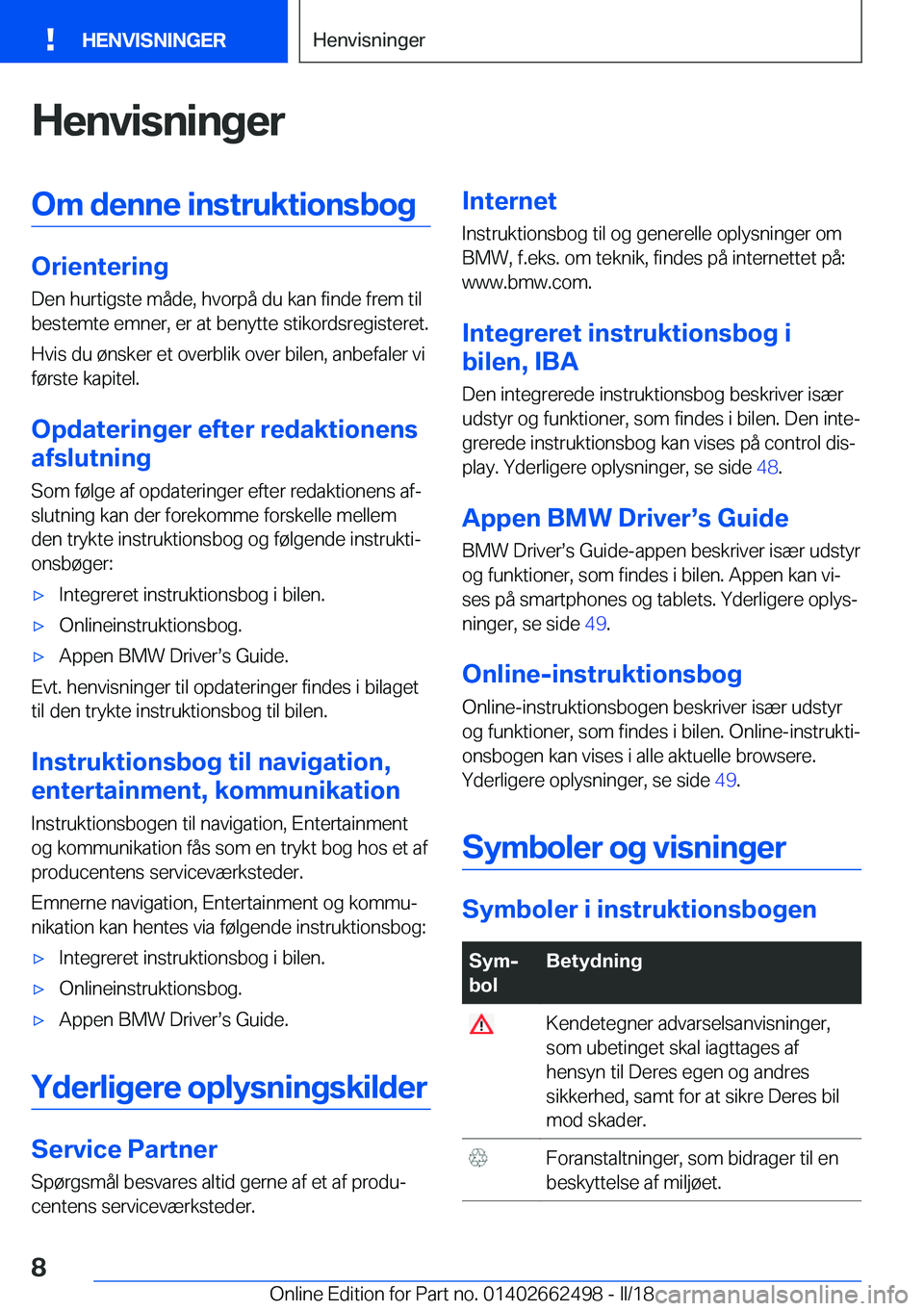BMW X5 M 2018  InstruktionsbØger (in Danish) �H�e�n�v�i�s�n�i�n�g�e�r�O�m��d�e�n�n�e��i�n�s�t�r�u�k�t�i�o�n�s�b�o�g
�O�r�i�e�n�t�e�r�i�n�g�D�e�n� �h�u�r�t�i�g�s�t�e� �m�å�d�e�,� �h�v�o�r�p�å� �d�u� �k�a�n� �f�i�n�d�e� �f�r�e�m� �t�i�l
�b�e�s