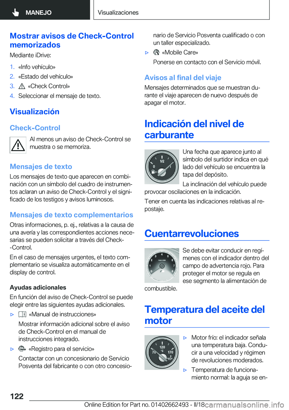 BMW X5 M 2018  Manuales de Empleo (in Spanish) �M�o�s�t�r�a�r��a�v�i�s�o�s��d�e��C�h�e�c�k�-�C�o�n�t�r�o�l
�m�e�m�o�r�i�z�a�d�o�s
�M�e�d�i�a�n�t�e� �i�D�r�i�v�e�:�1�.�«�I�n�f�o� �v�e�h�