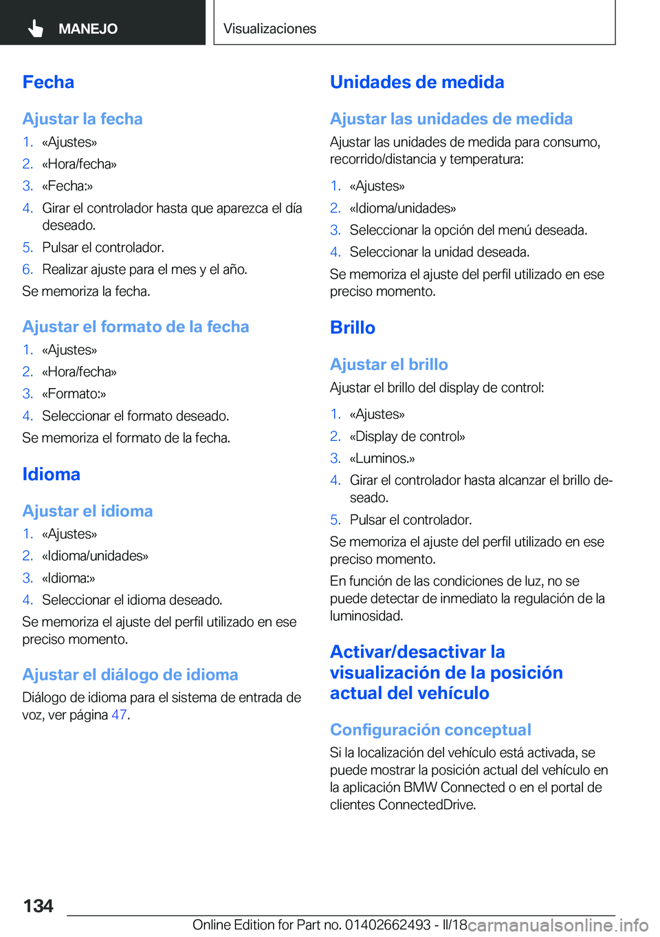 BMW X5 M 2018  Manuales de Empleo (in Spanish) �F�e�c�h�a�A�j�u�s�t�a�r��l�a��f�e�c�h�a�1�.�«�A�j�u�s�t�e�s�{�2�.�«�H�o�r�a�/�f�e�c�h�a�{�3�.�«�F�e�c�h�a�:�{�4�.�G�i�r�a�r� �e�l� �c�o�n�t�r�o�l�a�d�o�r� �h�a�s�t�a� �q�u�e� �a�p�a�r�e�z�c�a� �