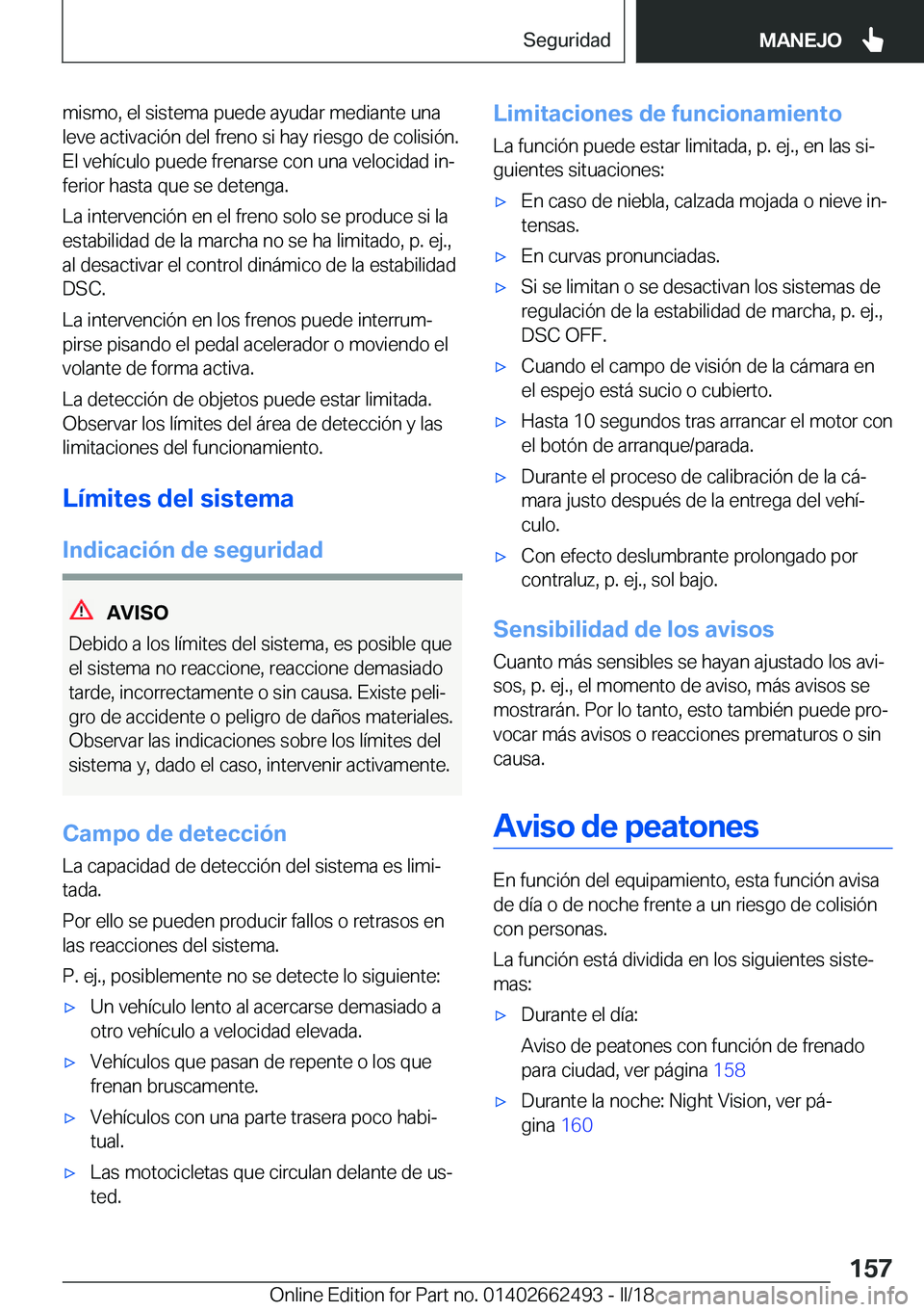 BMW X5 M 2018  Manuales de Empleo (in Spanish) �m�i�s�m�o�,� �e�l� �s�i�s�t�e�m�a� �p�u�e�d�e� �a�y�u�d�a�r� �m�e�d�i�a�n�t�e� �u�n�a�l�e�v�e� �a�c�t�i�v�a�c�i�