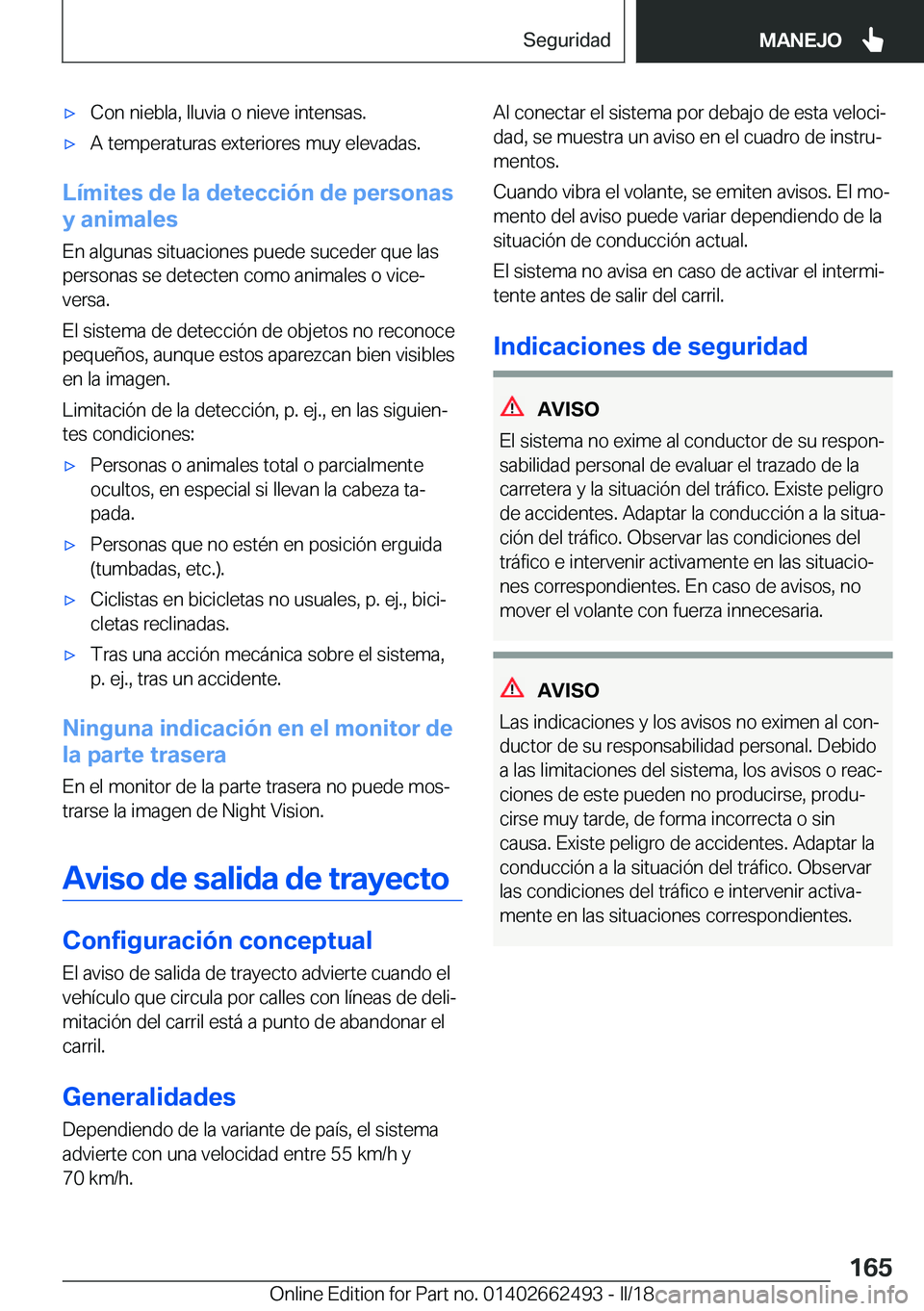 BMW X5 M 2018  Manuales de Empleo (in Spanish) x�C�o�n� �n�i�e�b�l�a�,� �l�l�u�v�i�a� �o� �n�i�e�v�e� �i�n�t�e�n�s�a�s�.x�A� �t�e�m�p�e�r�a�t�u�r�a�s� �e�x�t�e�r�i�o�r�e�s� �m�u�y� �e�l�e�v�a�d�a�s�.
�L�