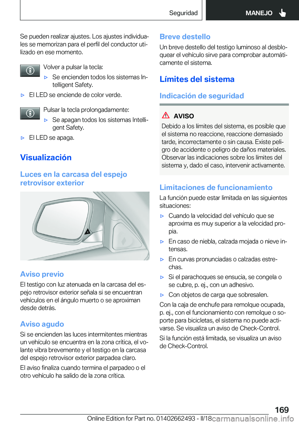 BMW X5 M 2018  Manuales de Empleo (in Spanish) �S�e� �p�u�e�d�e�n� �r�e�a�l�i�z�a�r� �a�j�u�s�t�e�s�.� �L�o�s� �a�j�u�s�t�e�s� �i�n�d�i�v�i�d�u�aª�l�e�s� �s�e� �m�e�m�o�r�i�z�a�n� �p�a�r�a� �e�l� �p�e�r�f�i�l� �d�e�l� �c�o�n�d�u�c�t�o�r� �u�t�i