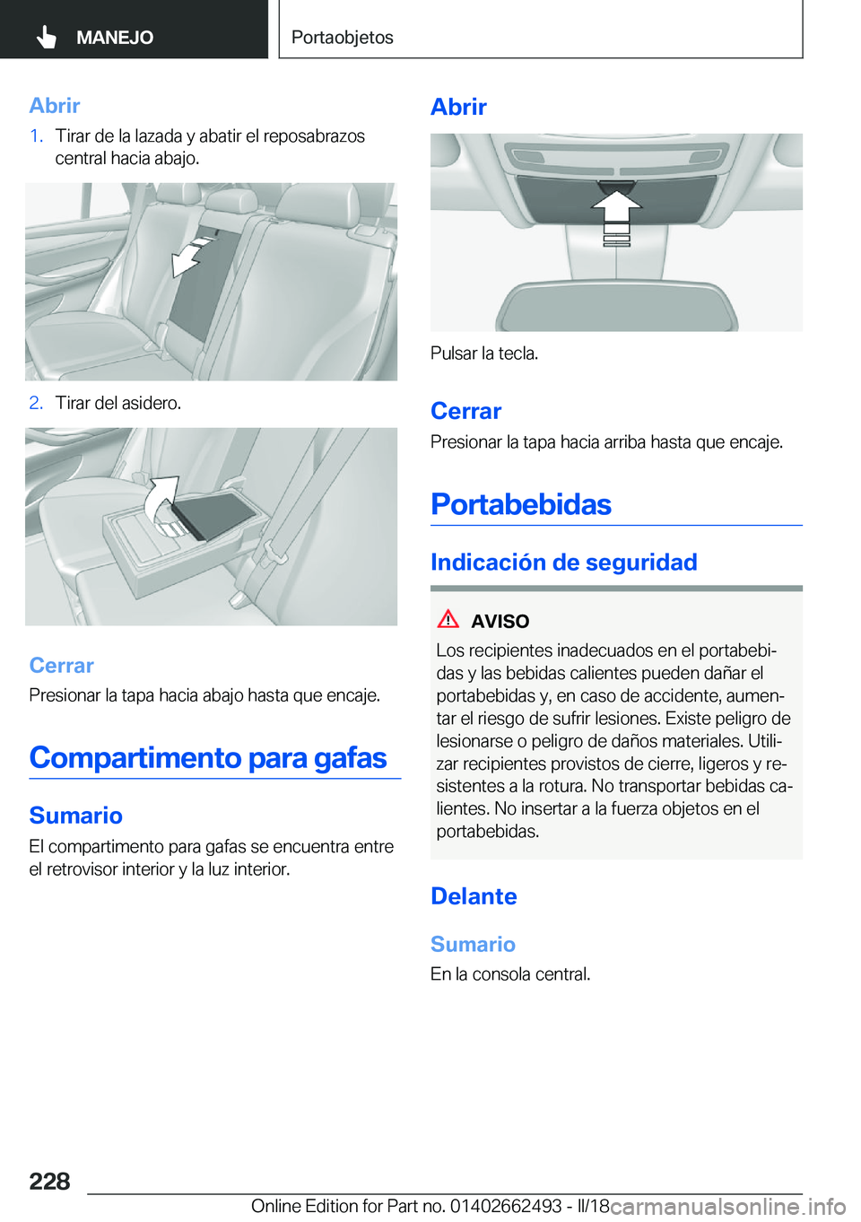 BMW X5 M 2018  Manuales de Empleo (in Spanish) �A�b�r�i�r�1�.�T�i�r�a�r� �d�e� �l�a� �l�a�z�a�d�a� �y� �a�b�a�t�i�r� �e�l� �r�e�p�o�s�a�b�r�a�z�o�s
�c�e�n�t�r�a�l� �h�a�c�i�a� �a�b�a�j�o�.�2�.�T�i�r�a�r� �d�e�l� �a�s�i�d�e�r�o�.
�C�e�r�r�a�r
�P�r�