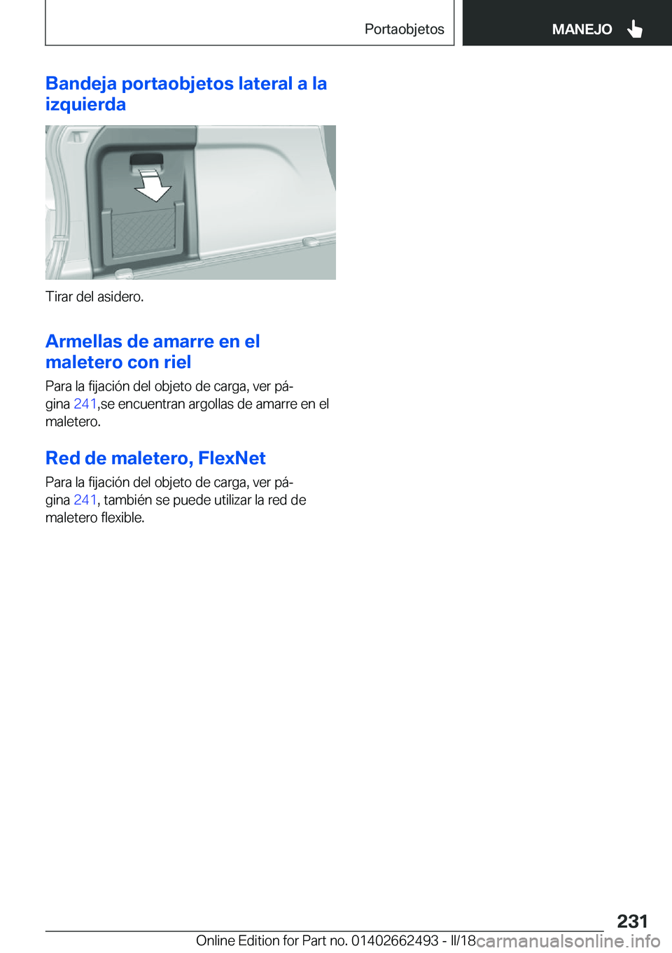 BMW X5 M 2018  Manuales de Empleo (in Spanish) �B�a�n�d�e�j�a��p�o�r�t�a�o�b�j�e�t�o�s��l�a�t�e�r�a�l��a��l�a
�i�z�q�u�i�e�r�d�a
�T�i�r�a�r� �d�e�l� �a�s�i�d�e�r�o�.
�A�r�m�e�l�l�a�s��d�e��a�m�a�r�r�e��e�n��e�l
�m�a�l�e�t�e�r�o��c�o�n��r