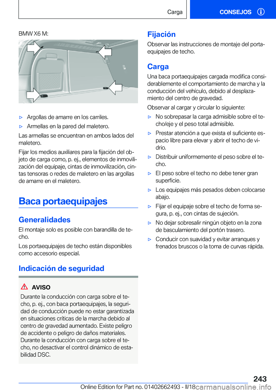 BMW X5 M 2018  Manuales de Empleo (in Spanish) �B�M�W� �X�6� �M�:x�A�r�g�o�l�l�a�s� �d�e� �a�m�a�r�r�e� �e�n� �l�o�s� �c�a�r�r�i�l�e�s�.x�A�r�m�e�l�l�a�s� �e�n� �l�a� �p�a�r�e�d� �d�e�l� �m�a�l�e�t�e�r�o�.
�L�a�s� �a�r�m�e�l�l�a�s� �s�e� �e�n�c�